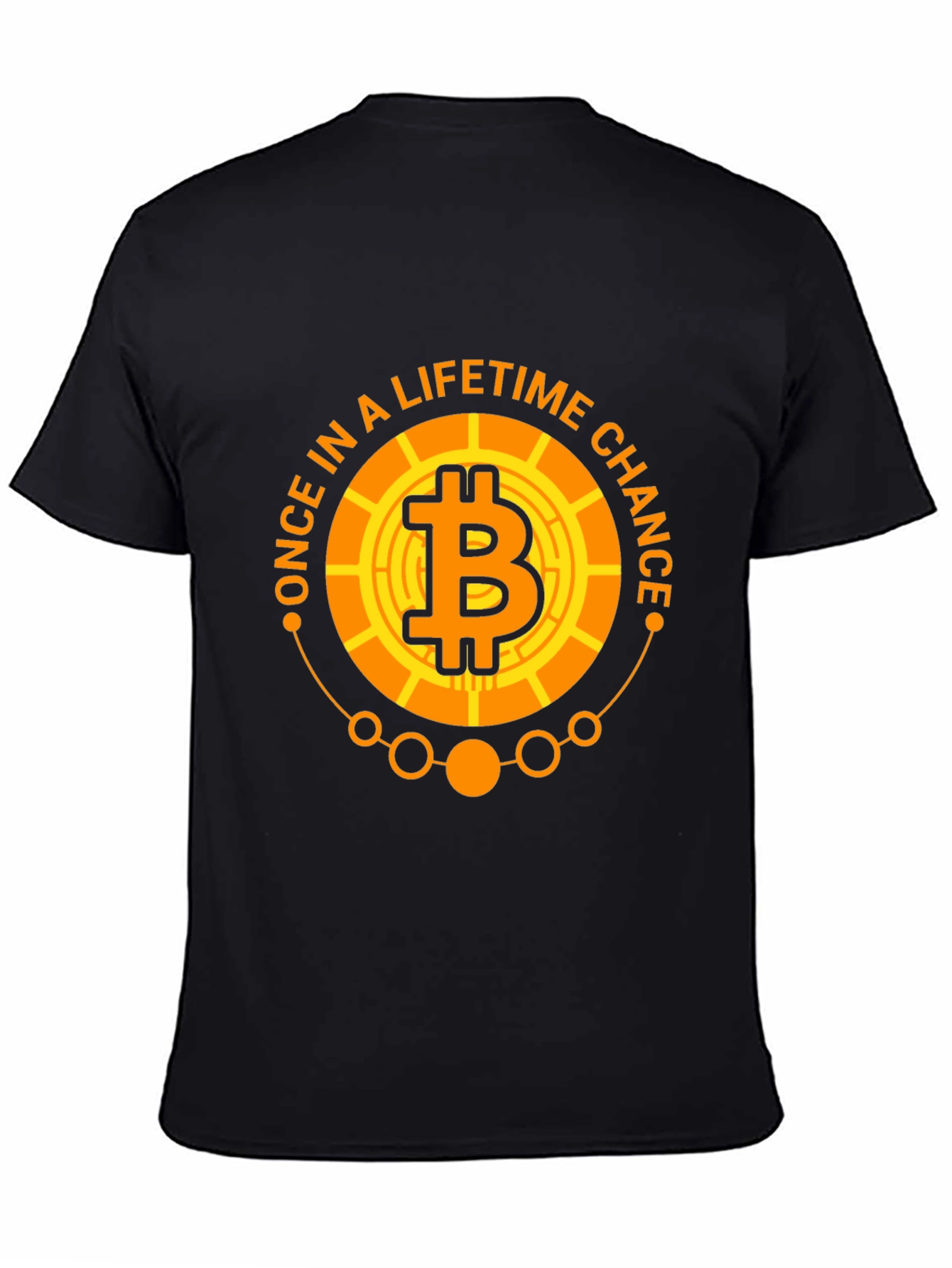 Bitcoin Once In A Lifetime Chance T-Shirt
