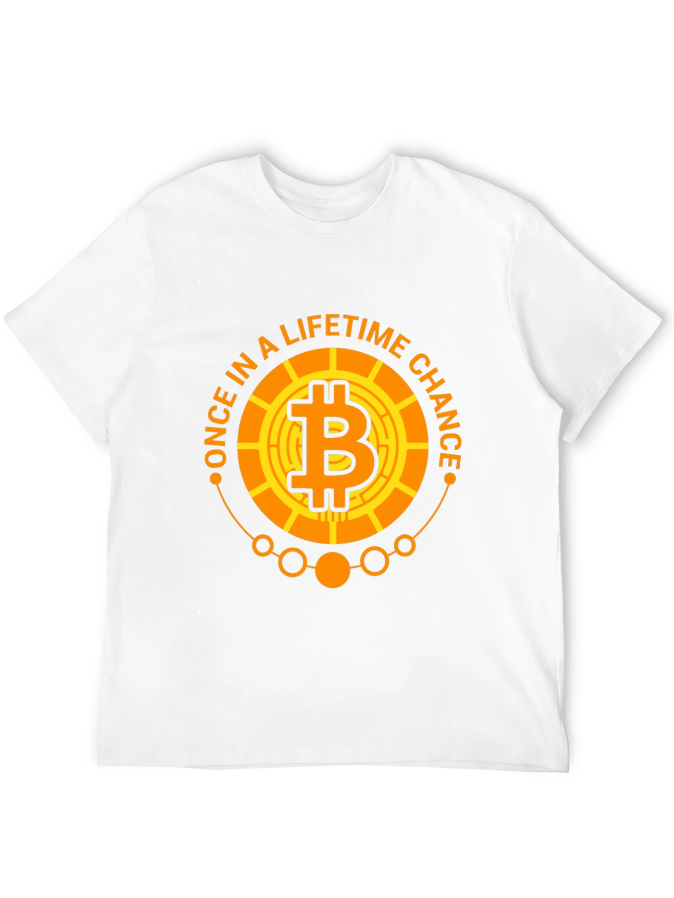 Bitcoin Once In A Lifetime Chance T-Shirt