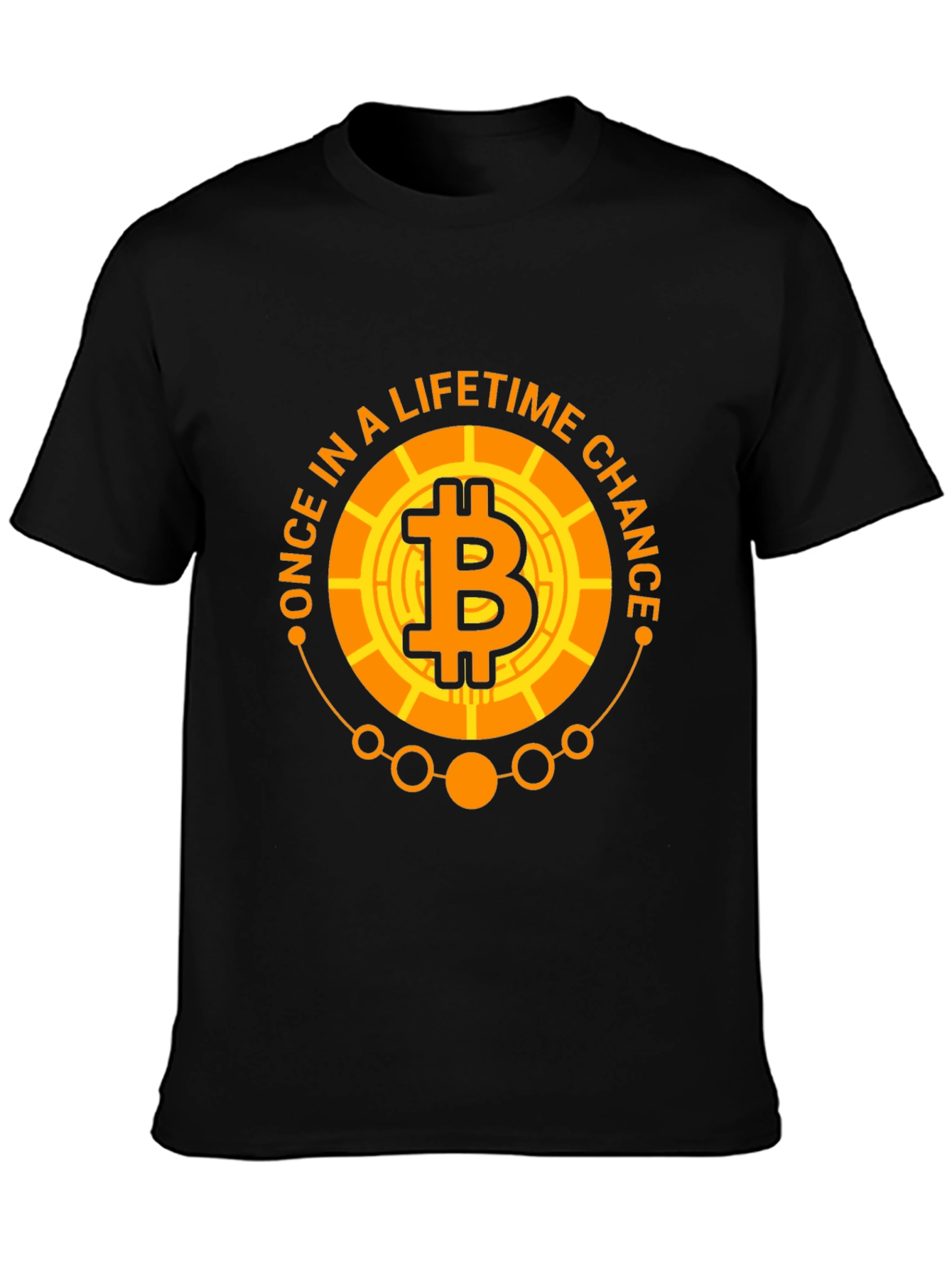 Bitcoin Once In A Lifetime Chance T-Shirt