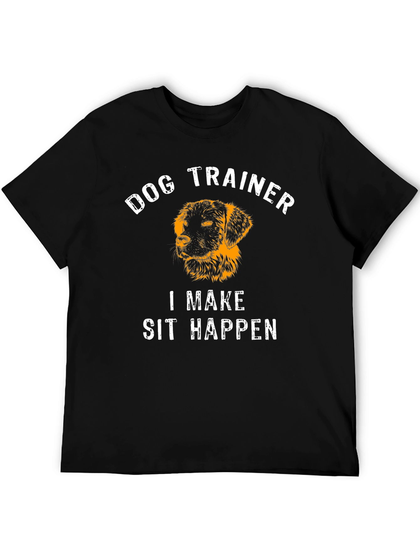 Dog Trainer I Make Sit Happen Black T-Shirt