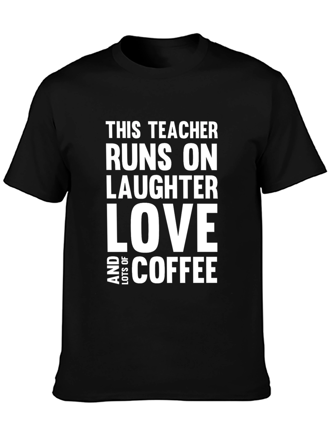 Teacher Runs on Laughter Love Coffee T-Shirt