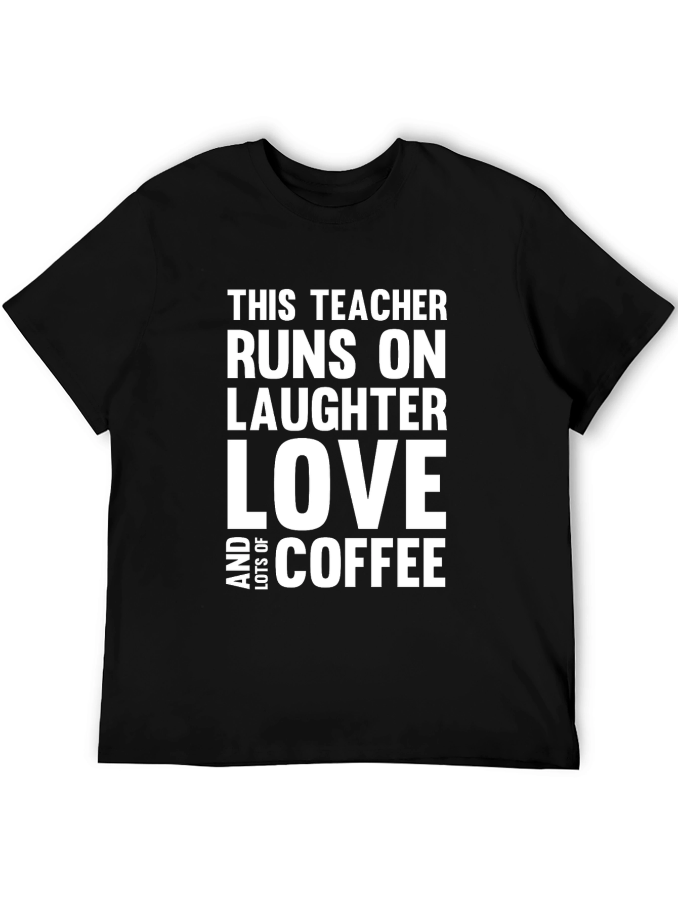 Teacher Runs on Laughter Love Coffee T-Shirt