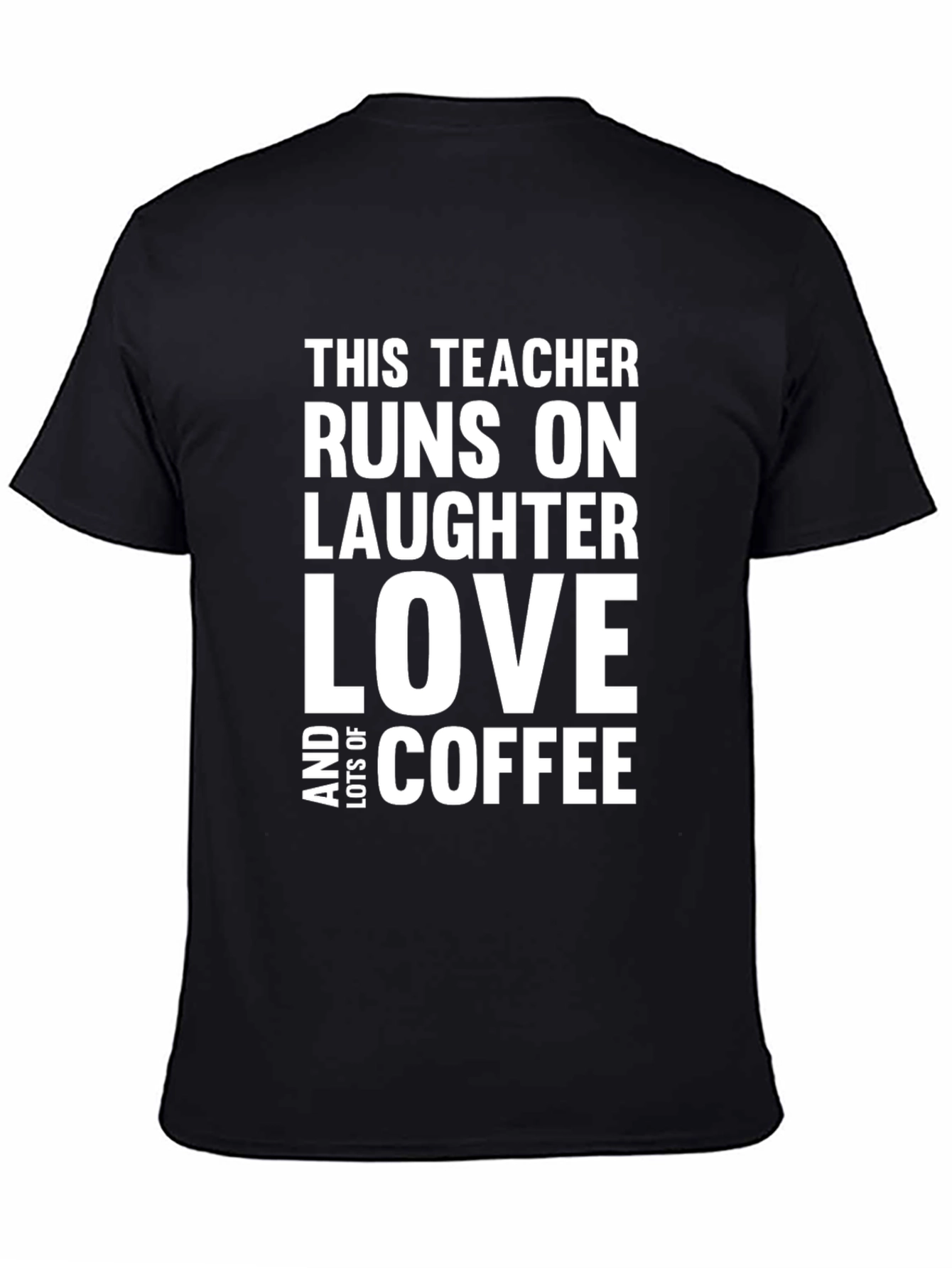 Teacher Runs on Laughter Love Coffee T-Shirt