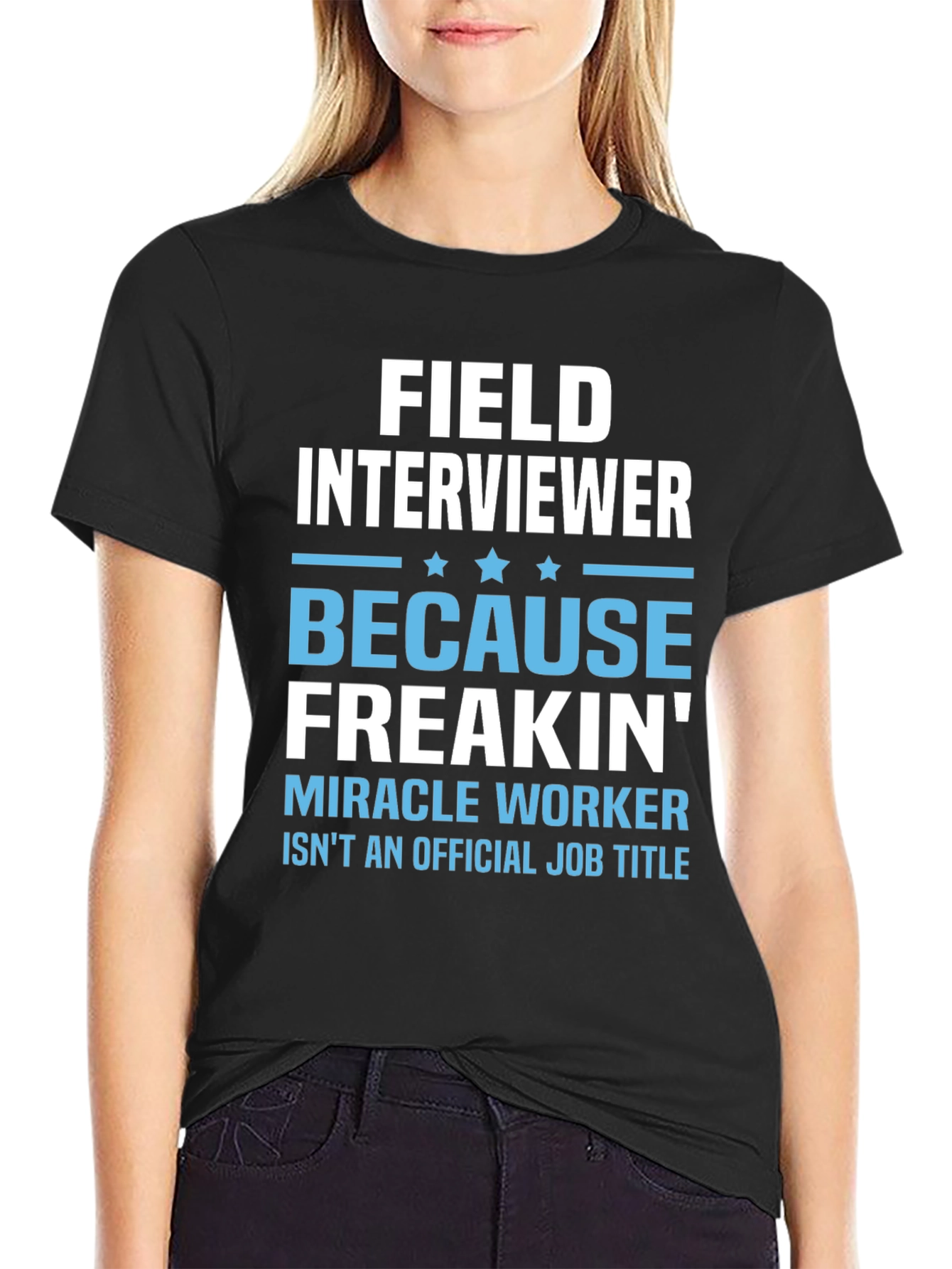Funny Field Interviewer T-Shirt - Miracle Worker