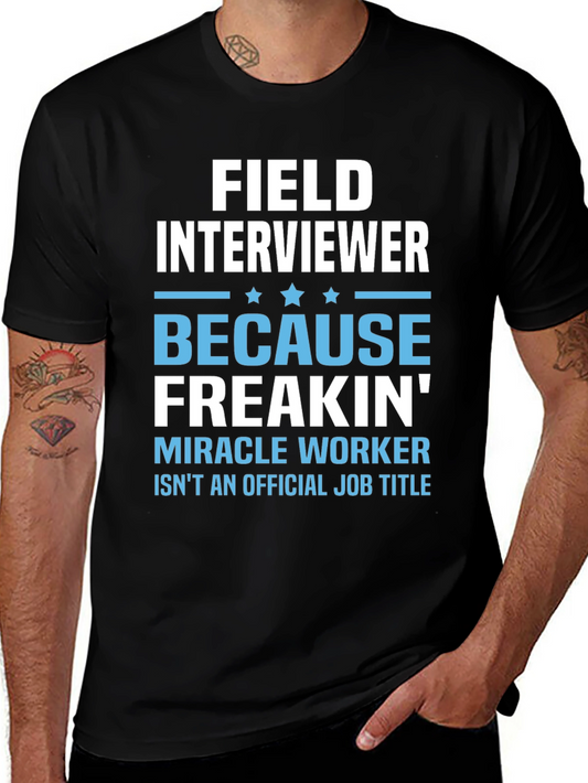 Funny Field Interviewer T-Shirt - Miracle Worker