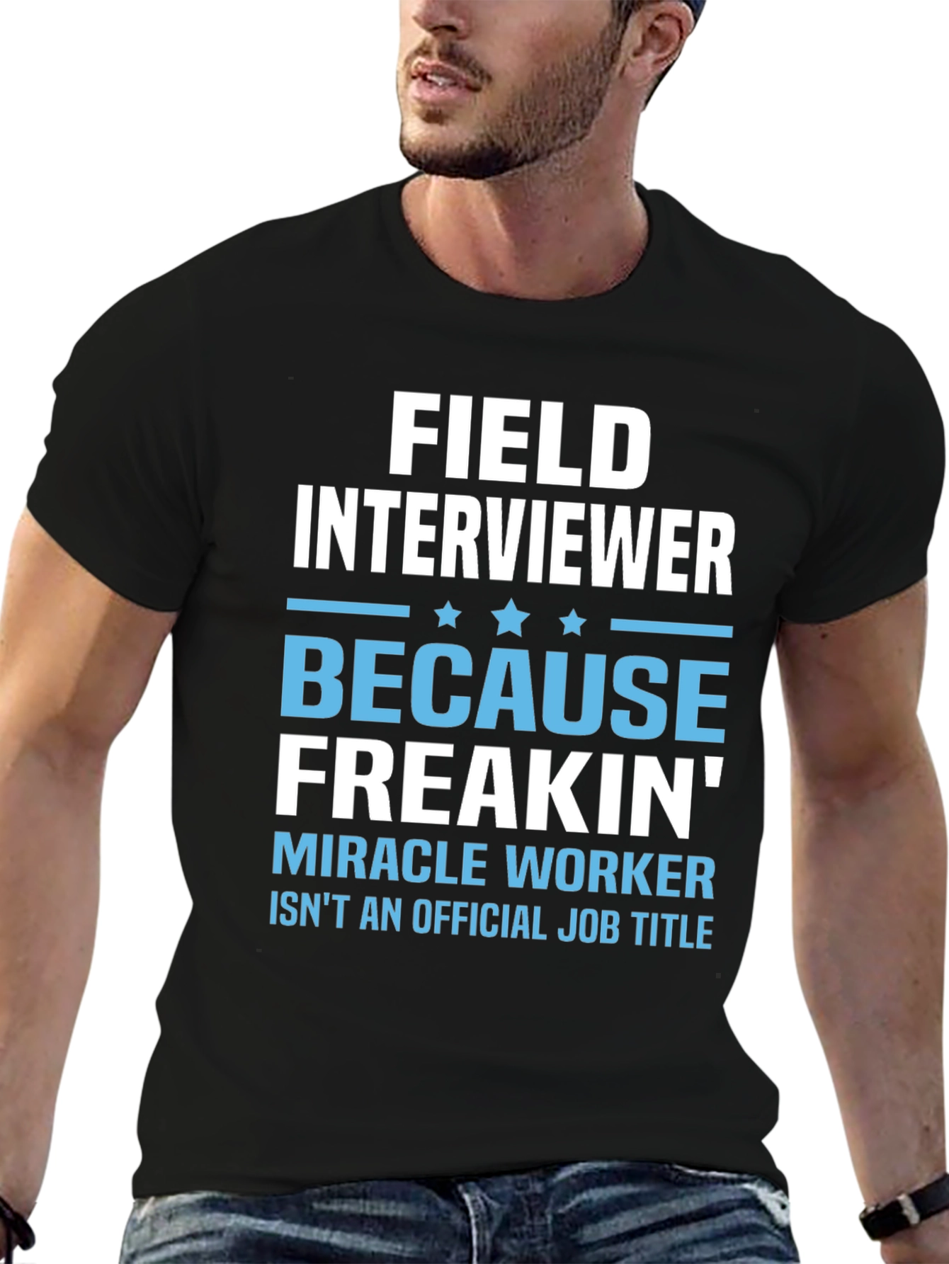 Funny Field Interviewer T-Shirt - Miracle Worker