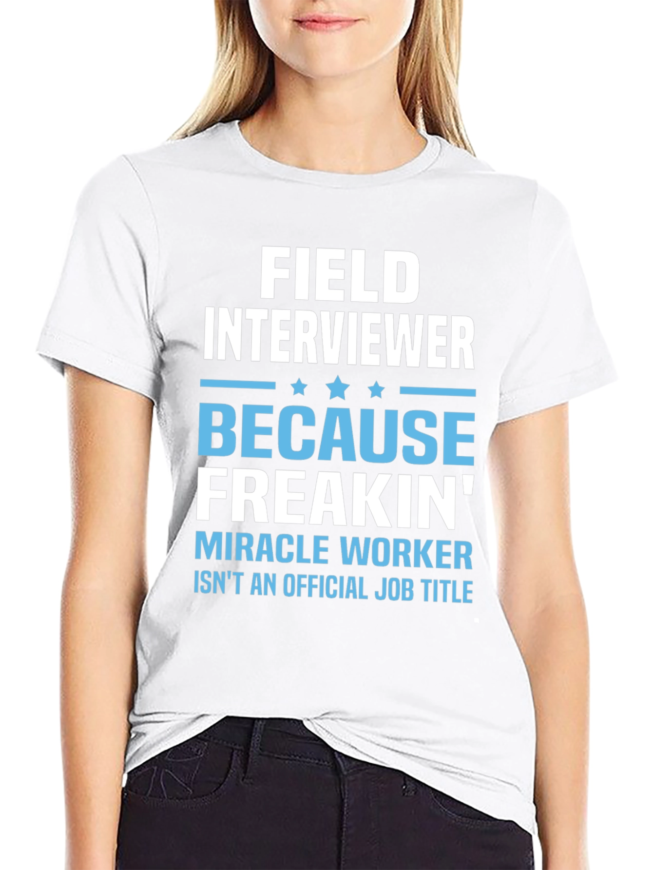 Funny Field Interviewer T-Shirt - Miracle Worker