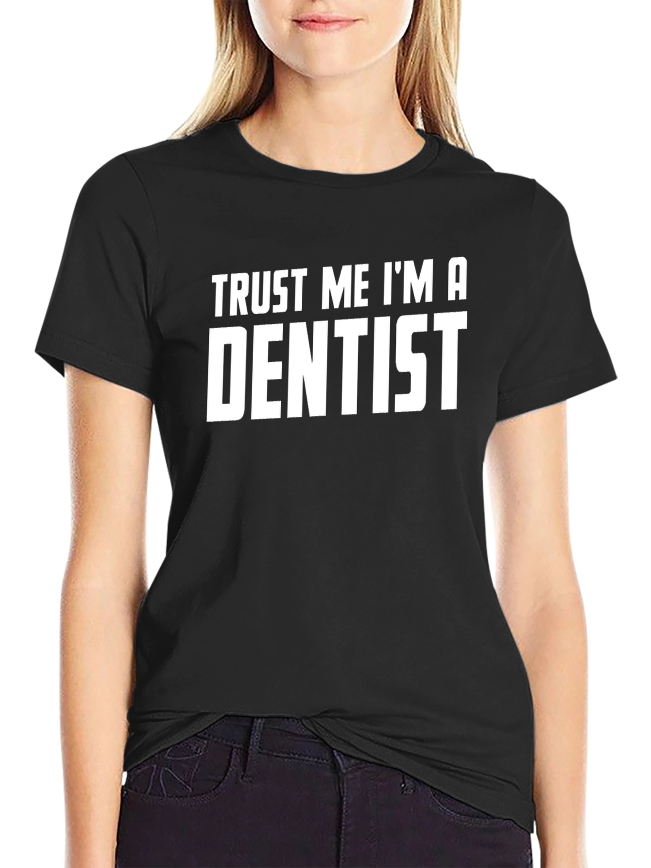 Trust Me Im A Dentist T-Shirt