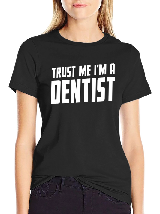 Trust Me Im A Dentist T-Shirt