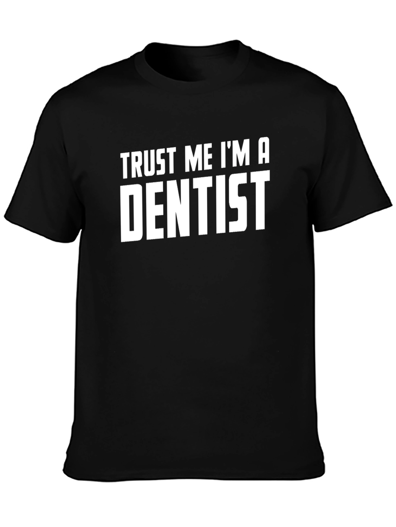 Trust Me Im A Dentist T-Shirt