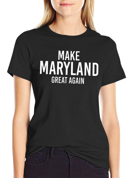 Make Maryland Great Again T-Shirt - Political Statement Tee
