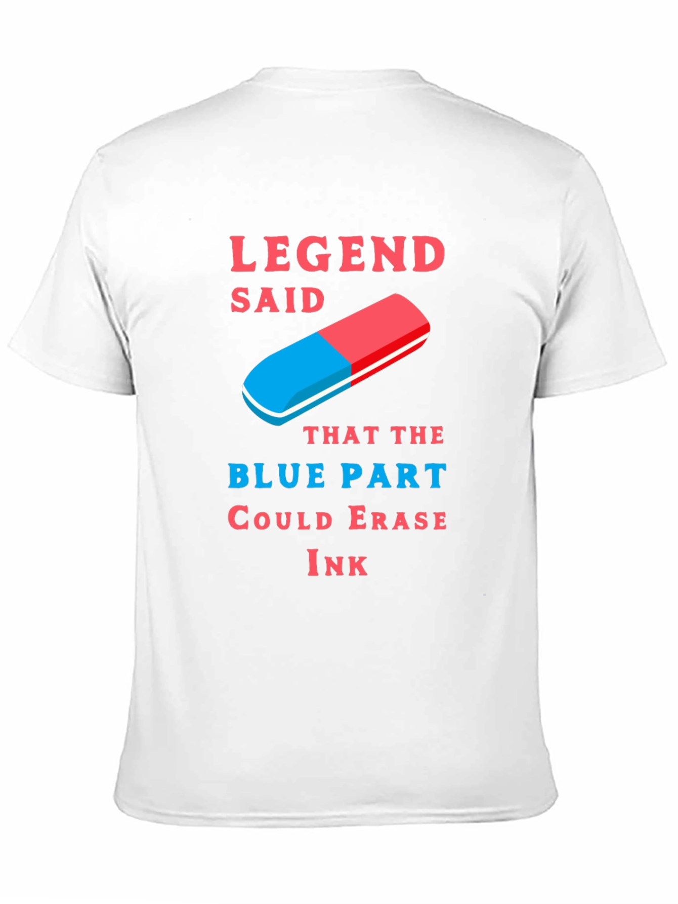 Legend Said Blue Part Ink Eraser T-Shirt