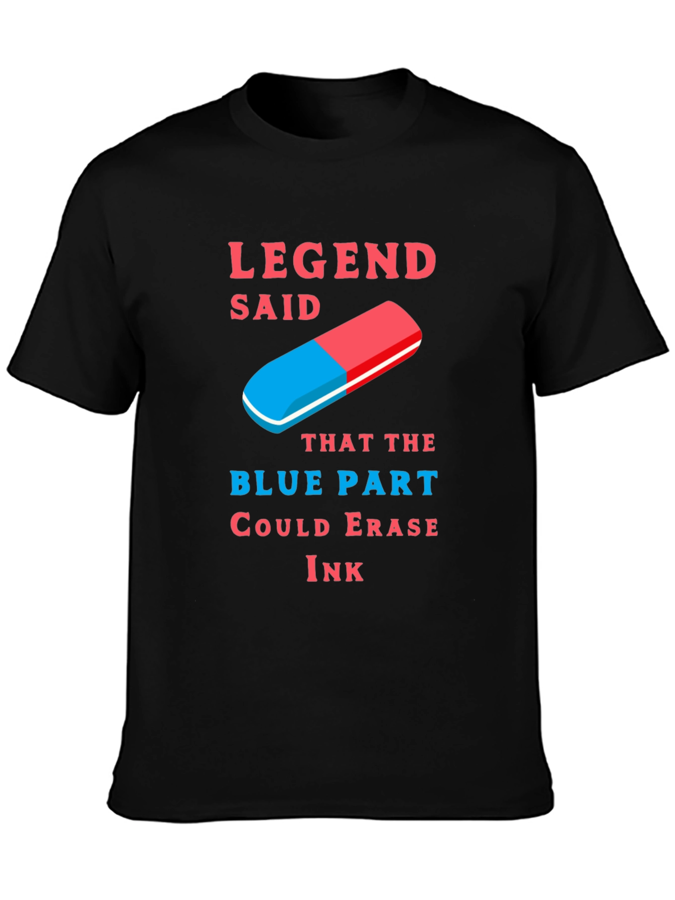 Legend Said Blue Part Ink Eraser T-Shirt