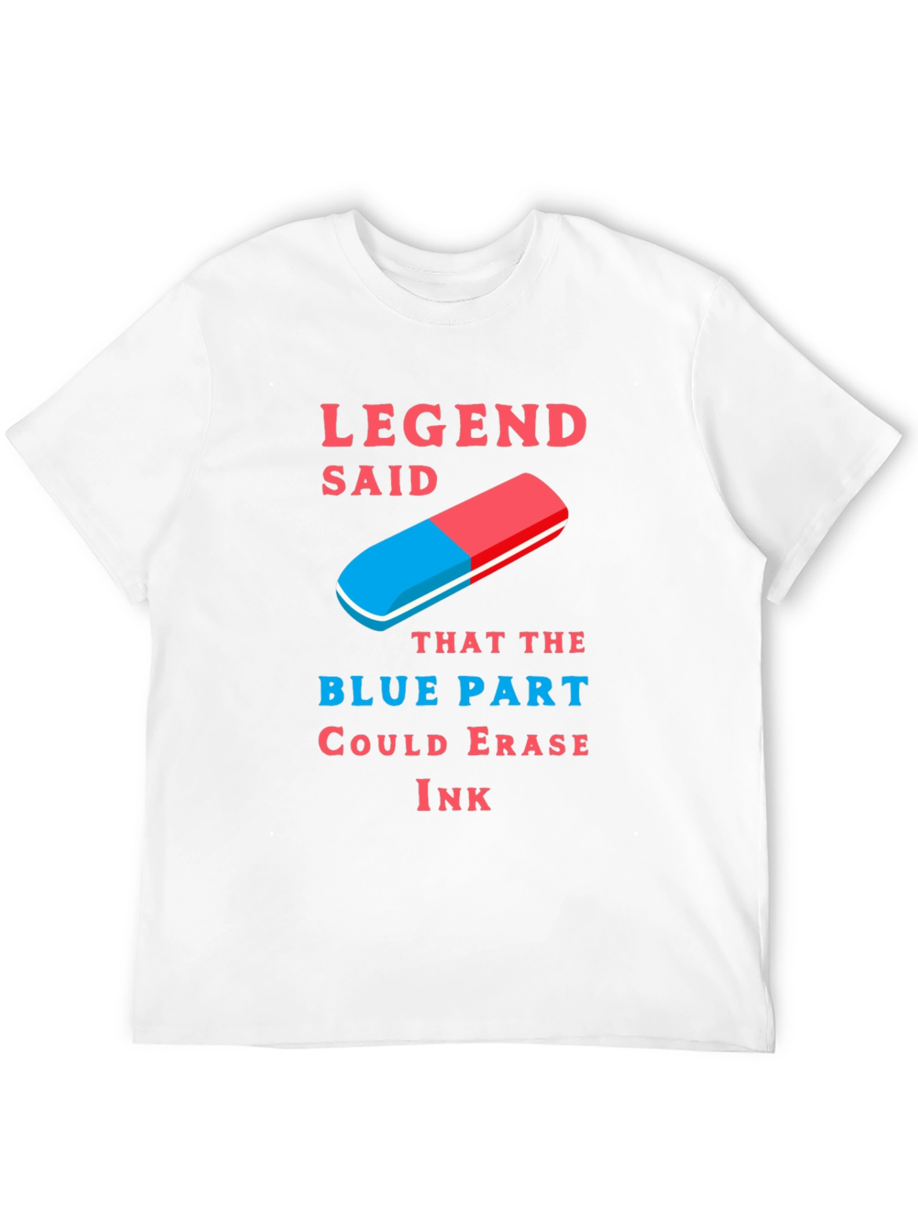Legend Said Blue Part Ink Eraser T-Shirt