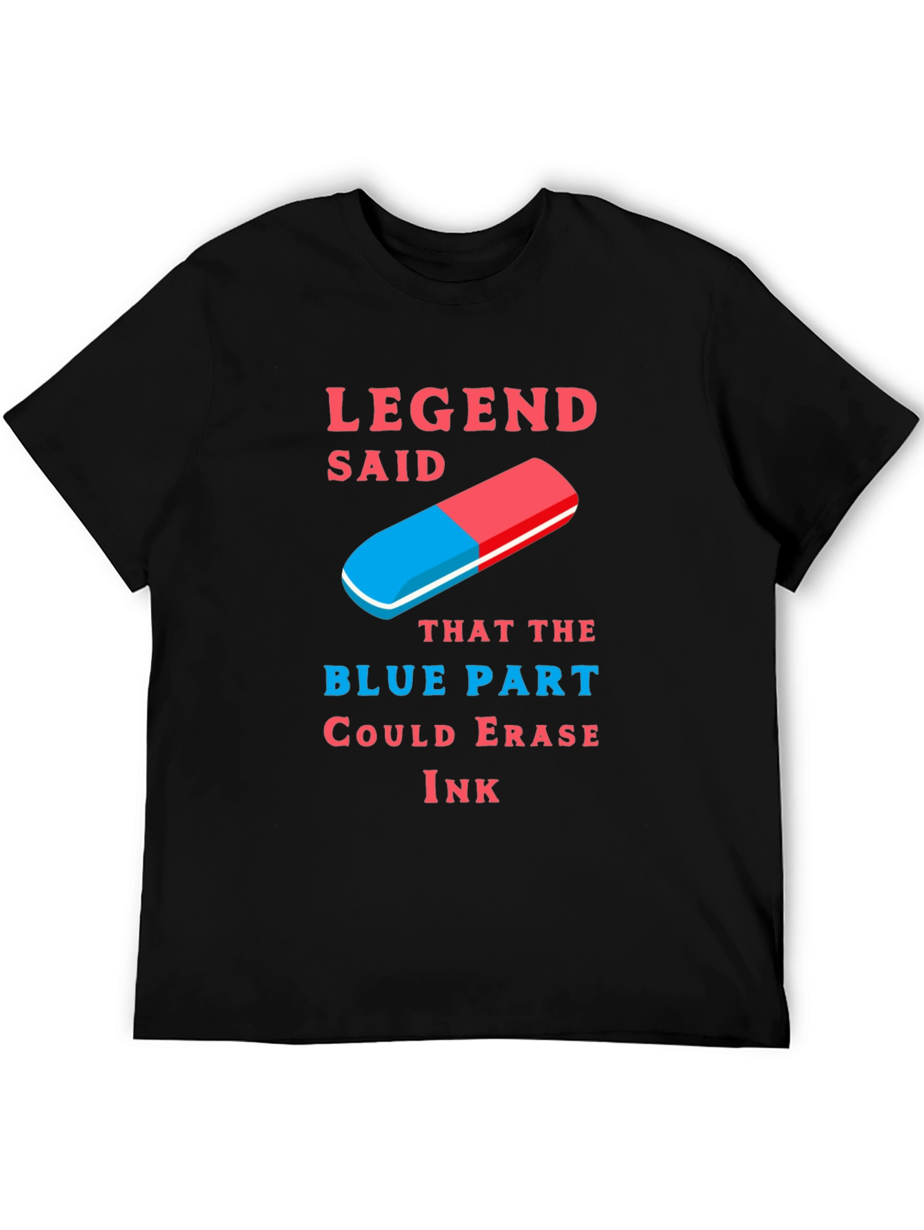 Legend Said Blue Part Ink Eraser T-Shirt