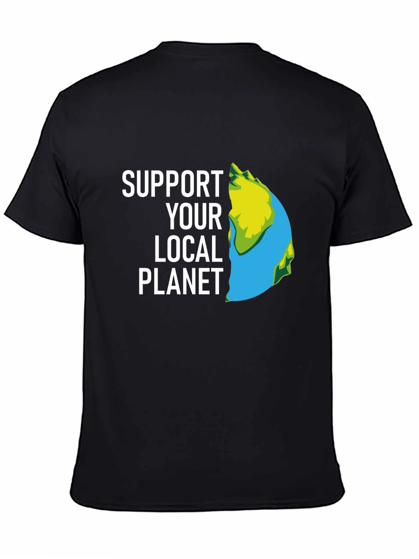 Support Your Local Planet T-Shirt - Eco Friendly