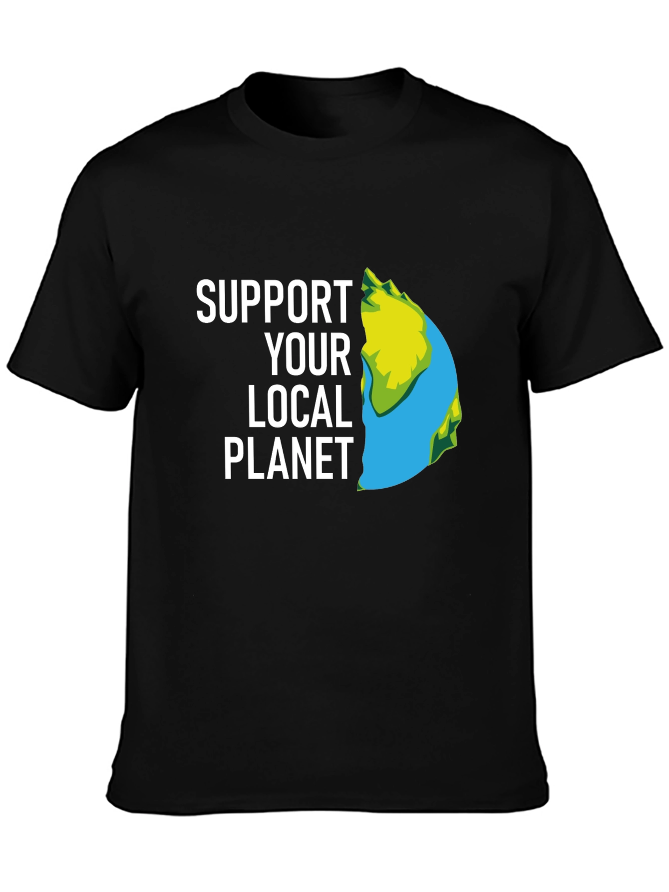 Support Your Local Planet T-Shirt - Eco Friendly