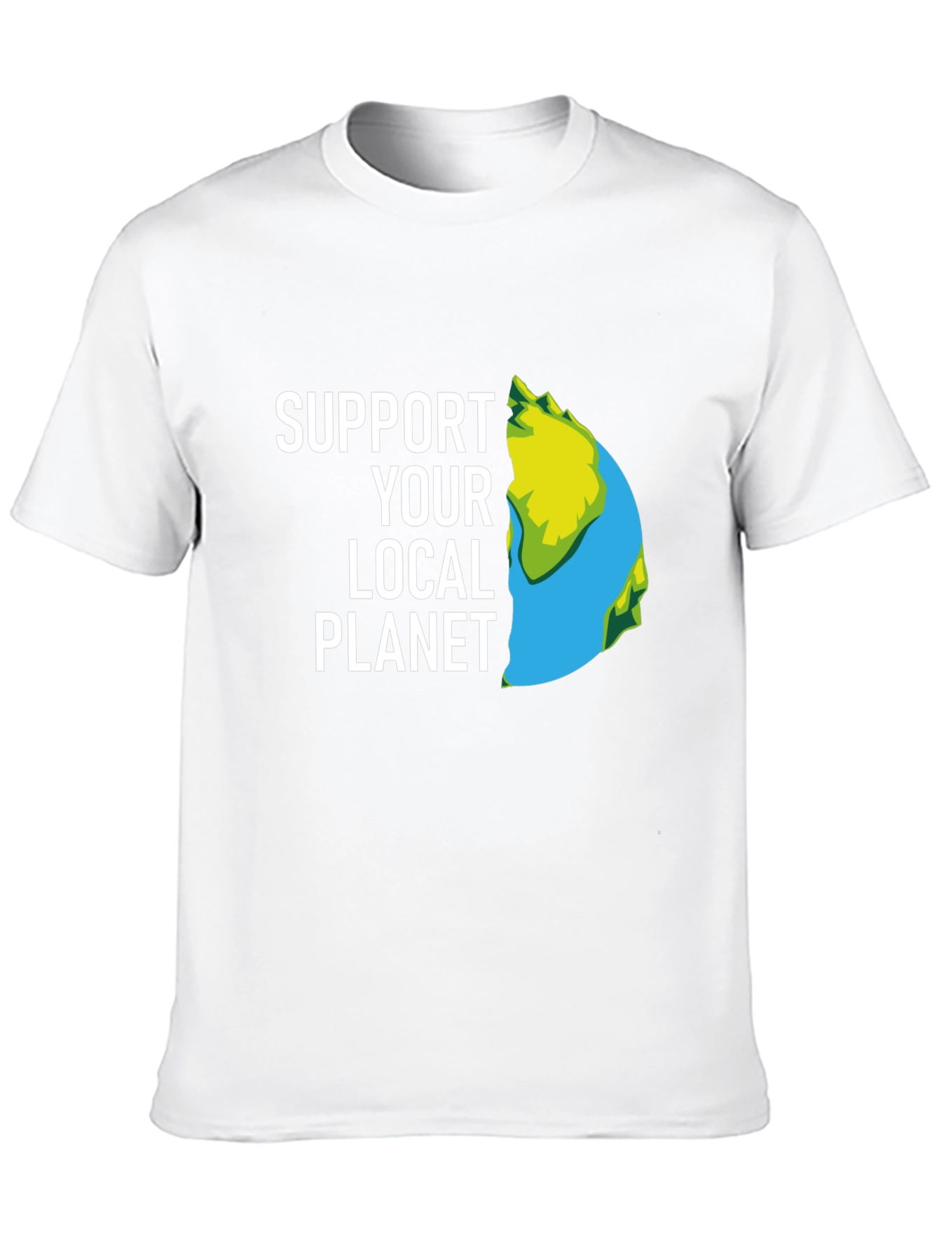 Support Your Local Planet T-Shirt - Eco Friendly