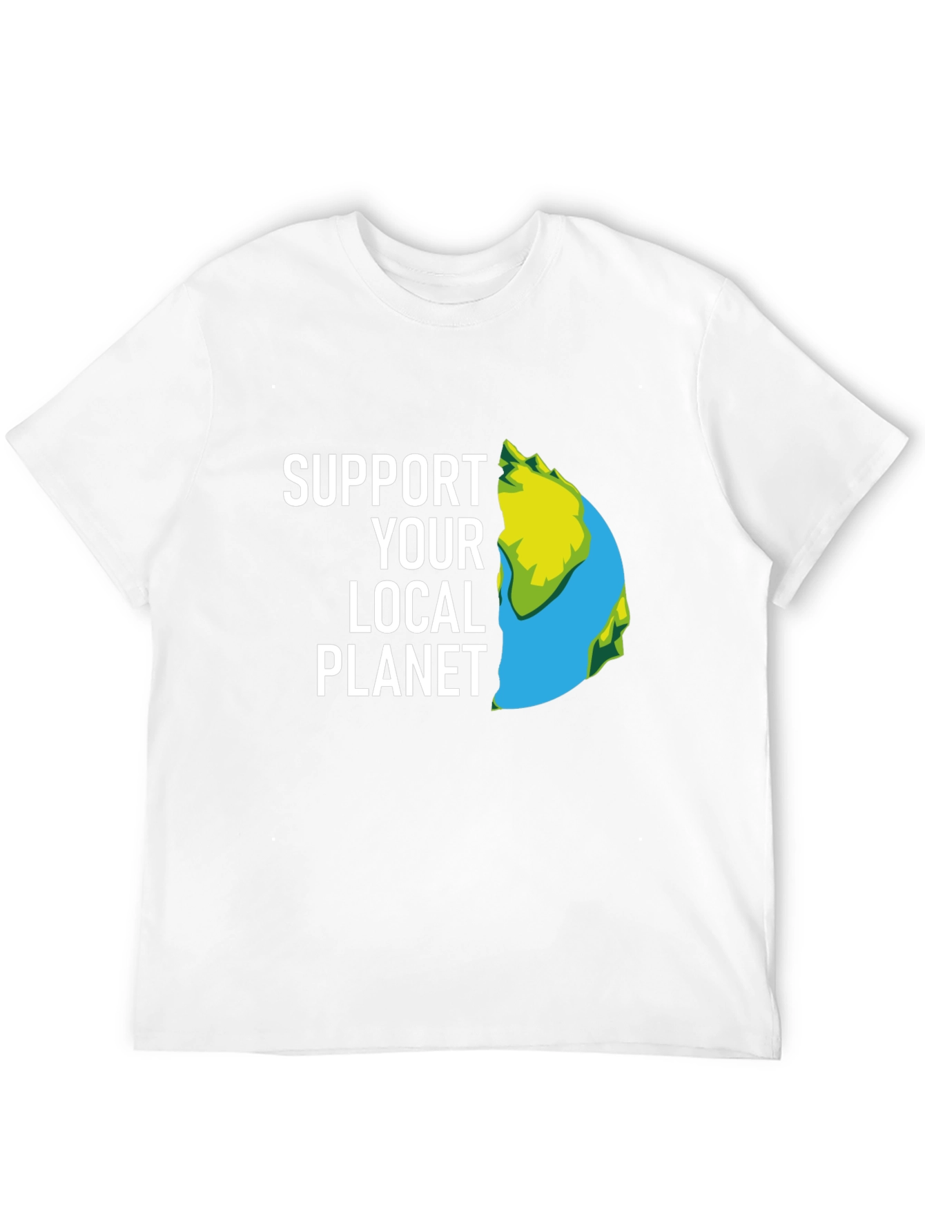 Support Your Local Planet T-Shirt - Eco Friendly