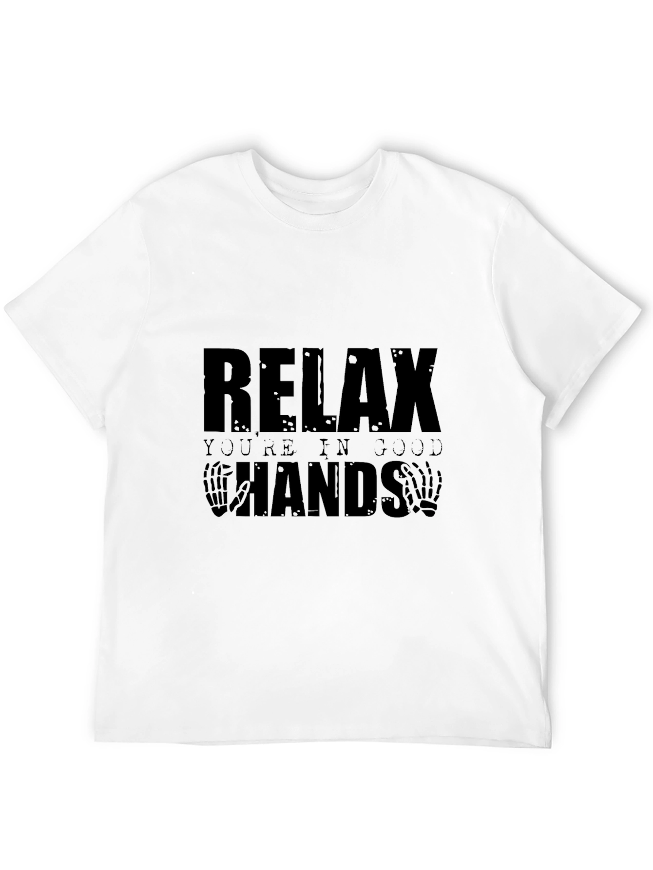 Relax Youre in Good Hands Graphic T-Shirt