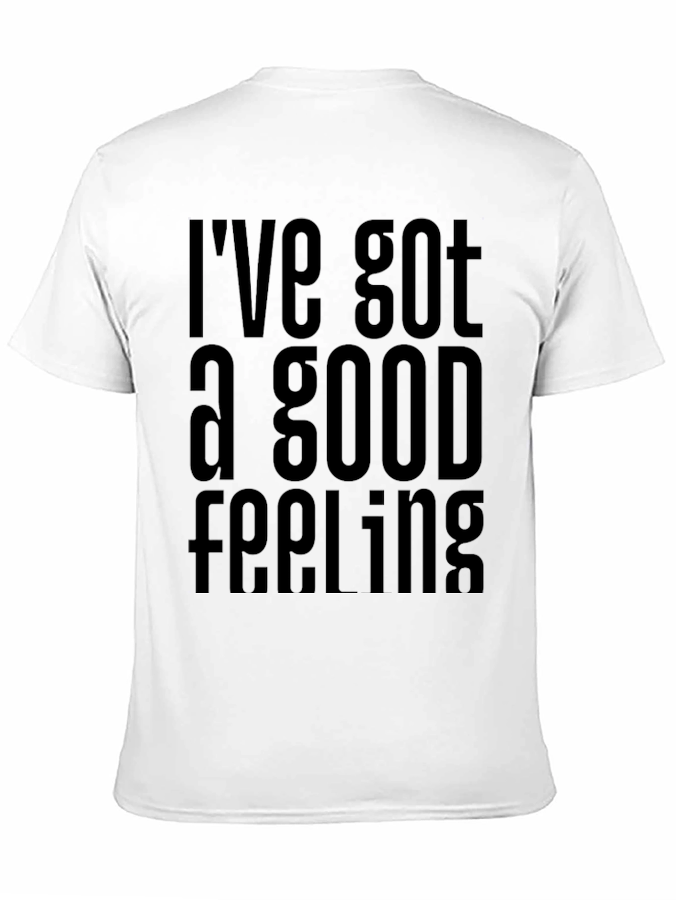 Ive Got a Good Feeling T-Shirt