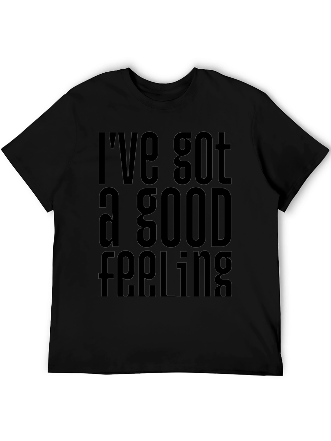 Ive Got a Good Feeling T-Shirt