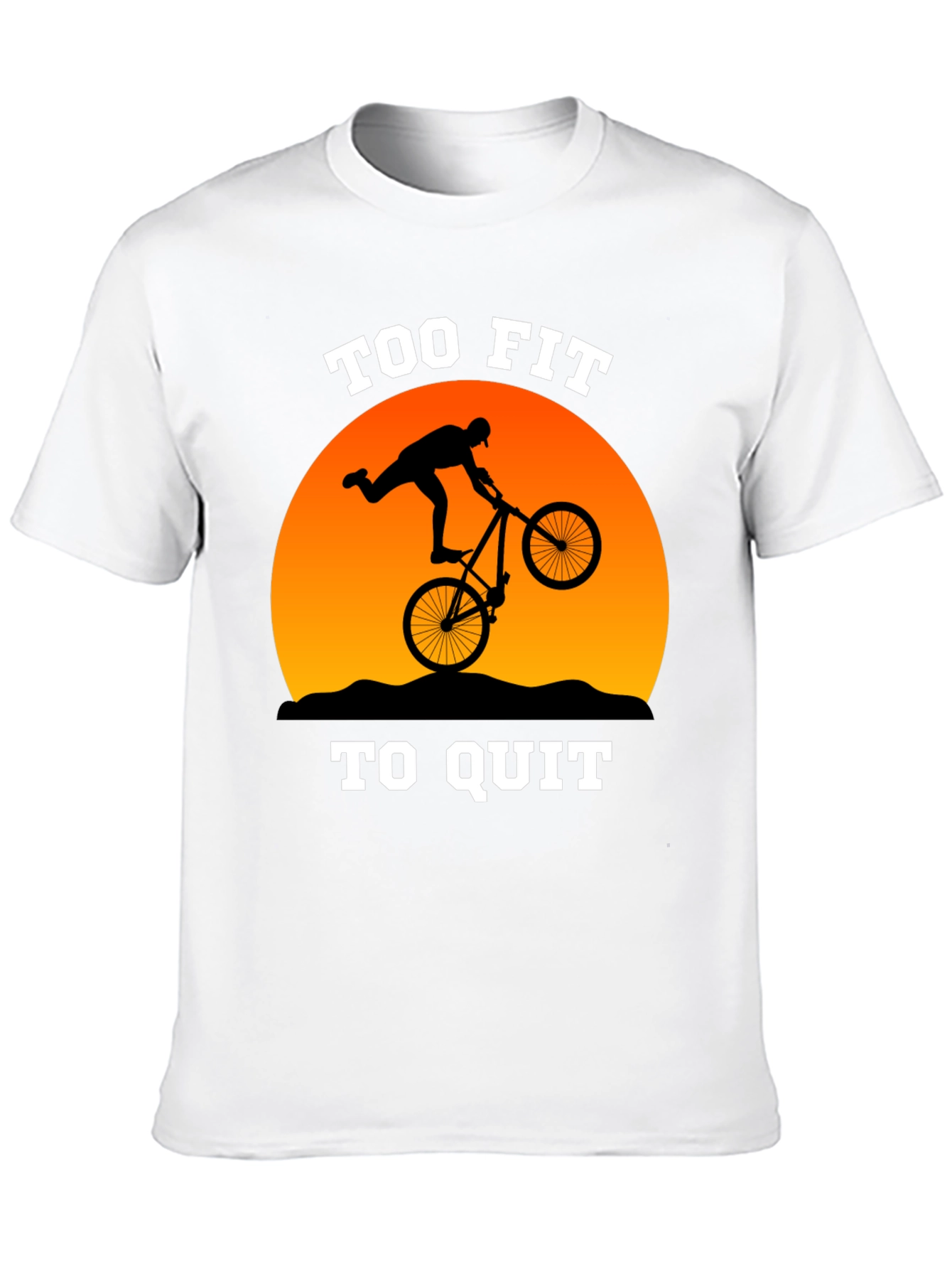 Too Fit to Quit Mountain Biker T-Shirt