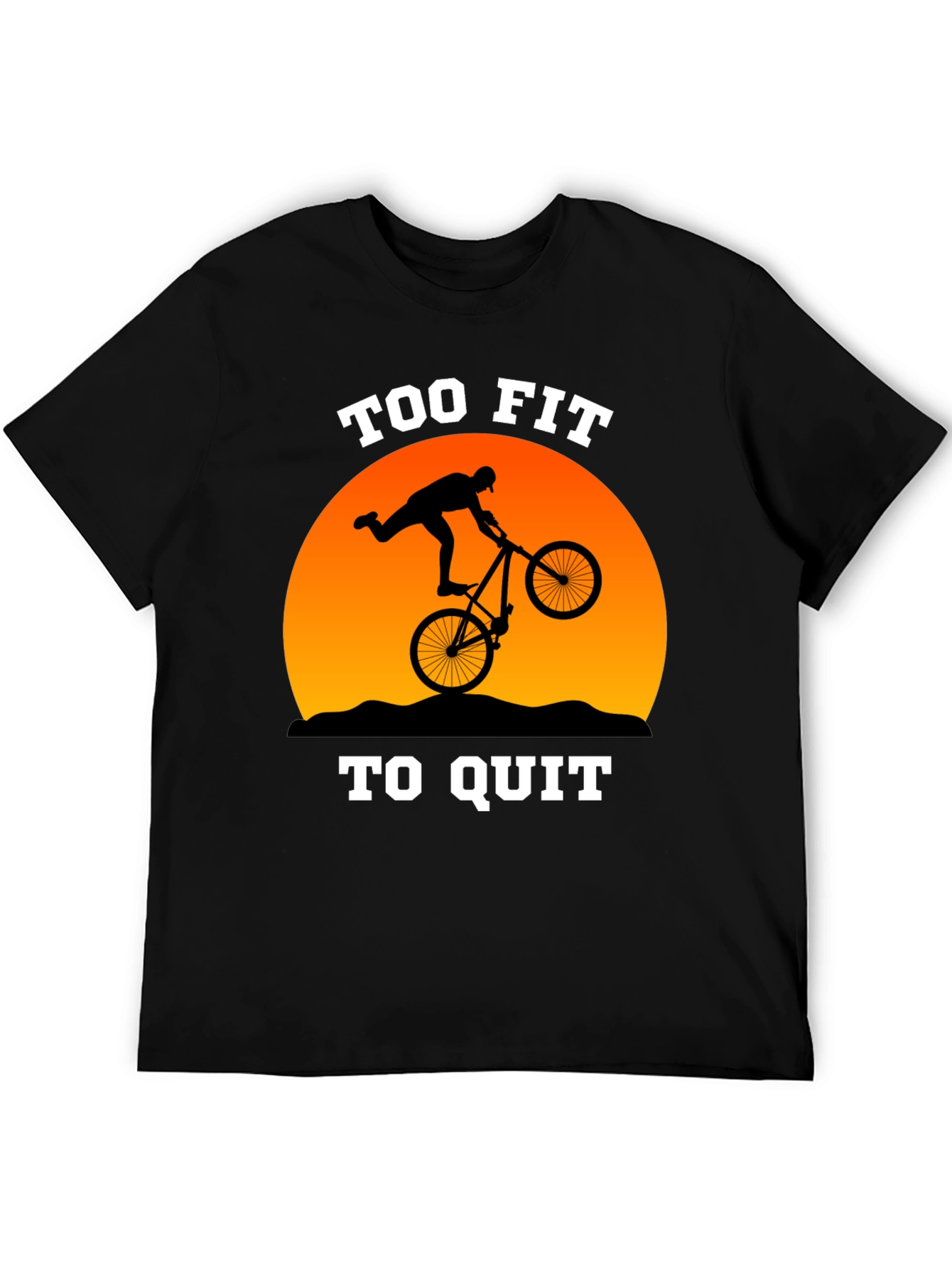 Too Fit to Quit Mountain Biker T-Shirt