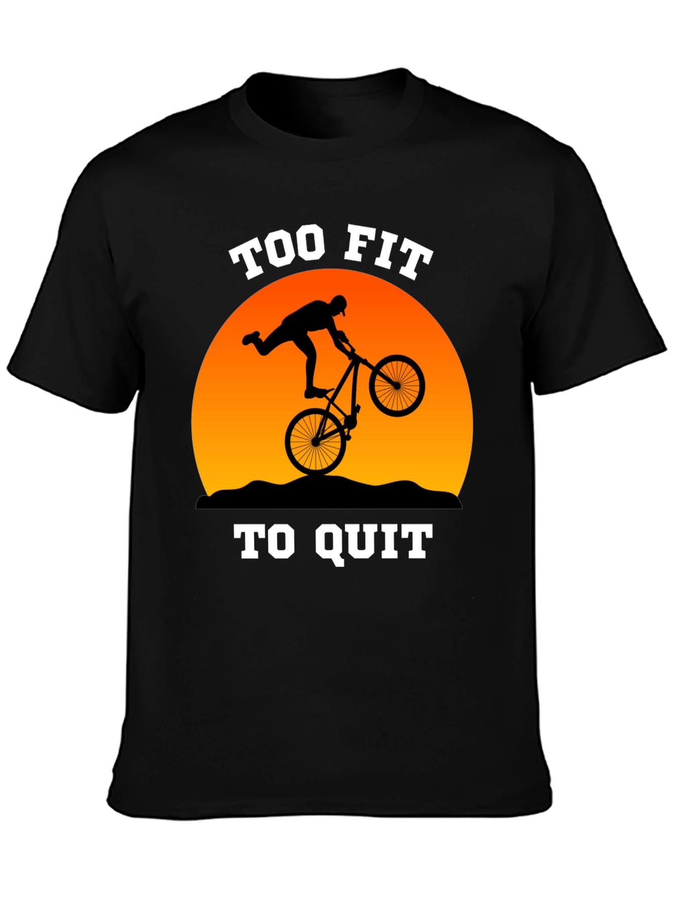 Too Fit to Quit Mountain Biker T-Shirt