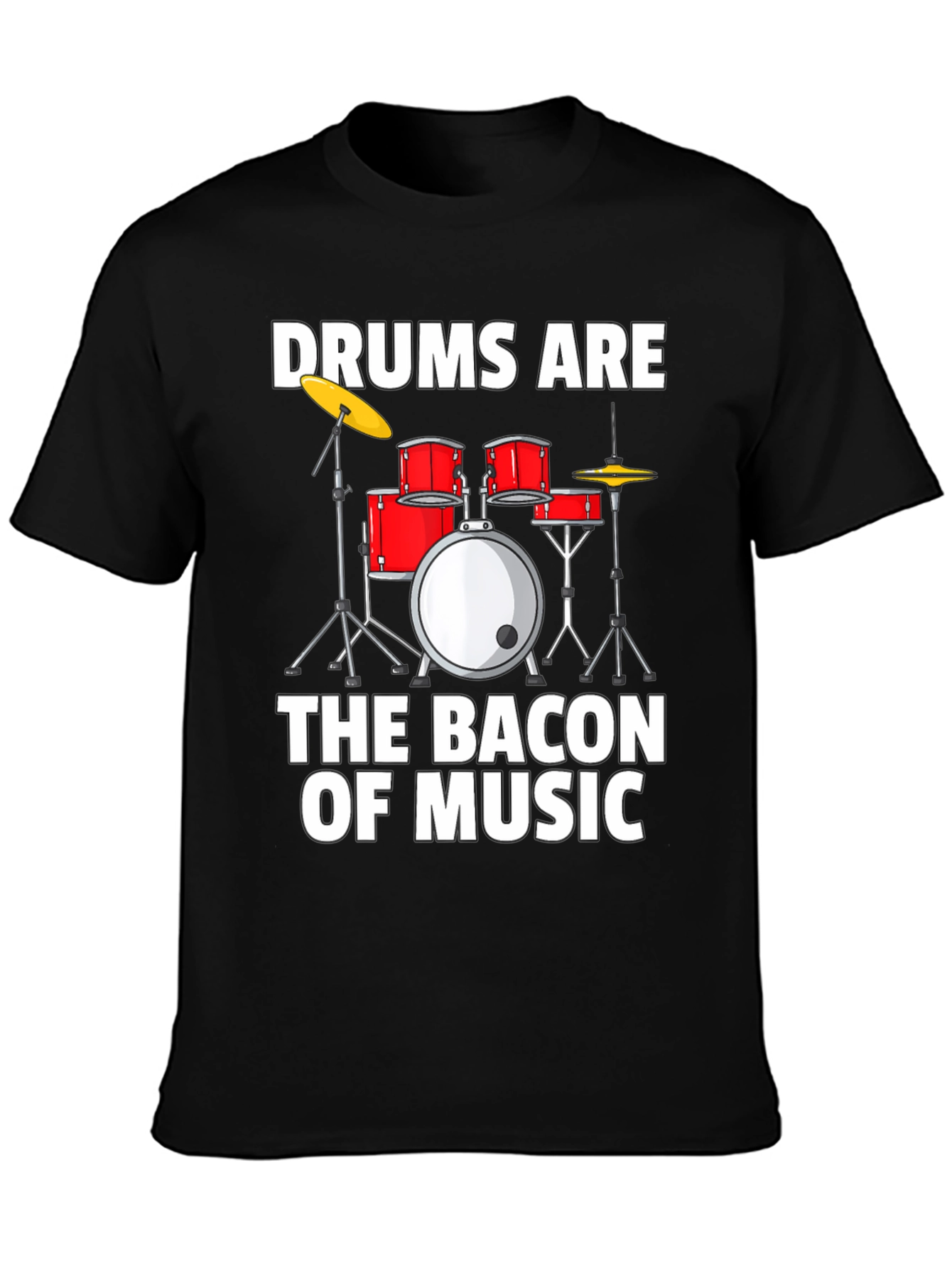 Drums Are The Bacon of Music Graphic T-Shirt