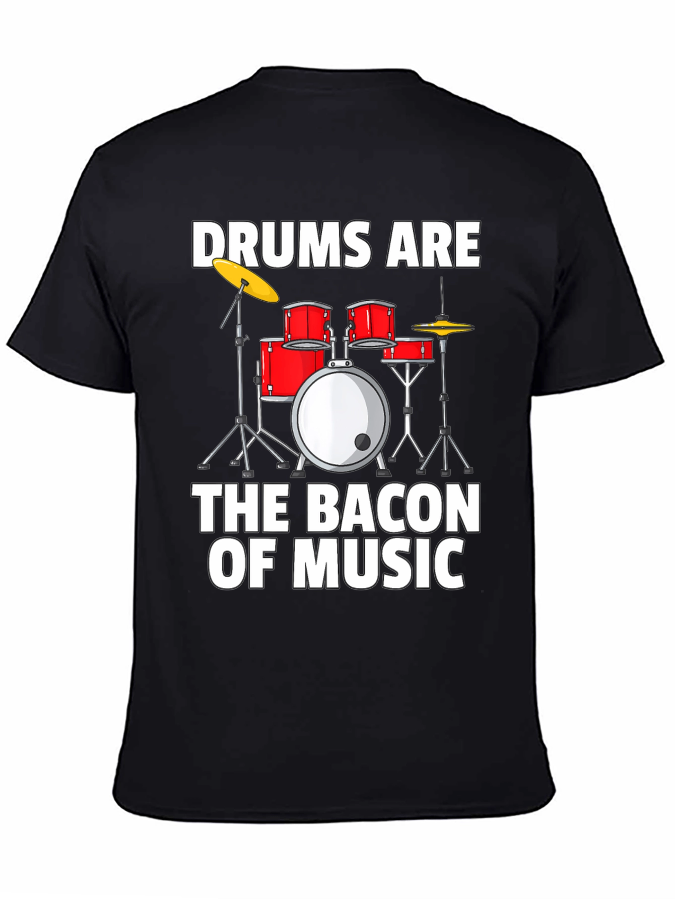 Drums Are The Bacon of Music Graphic T-Shirt