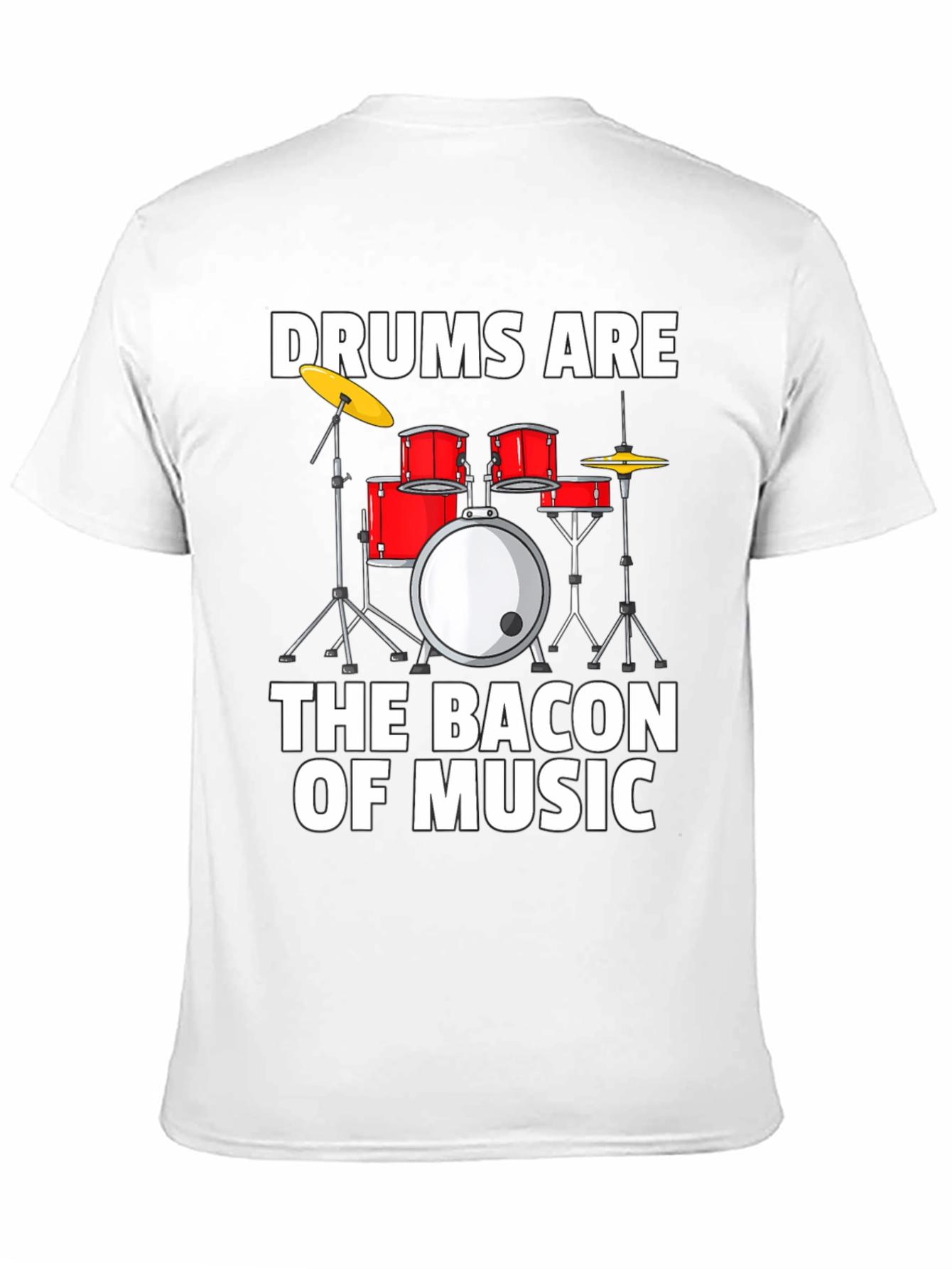 Drums Are The Bacon of Music Graphic T-Shirt