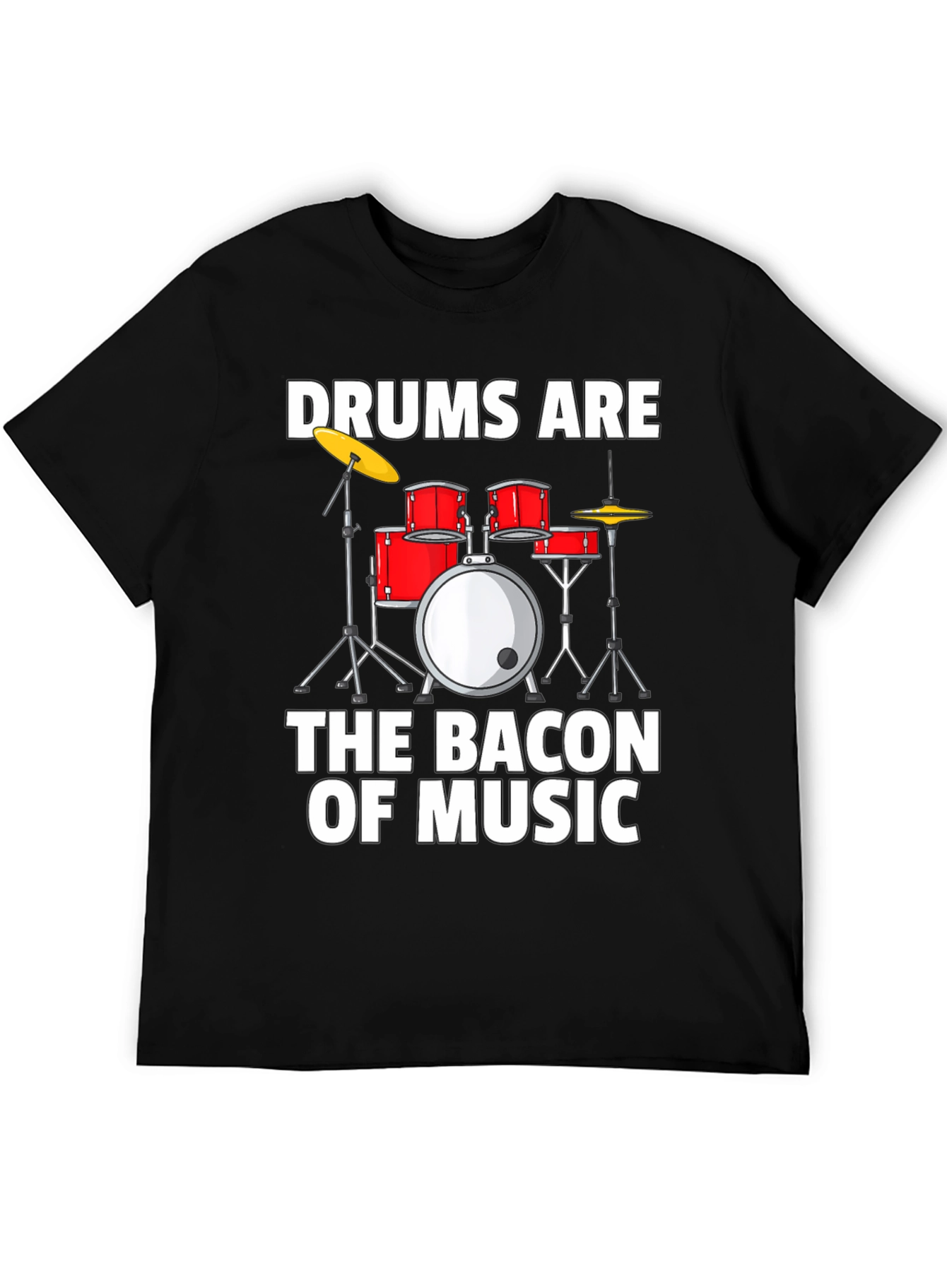 Drums Are The Bacon of Music Graphic T-Shirt
