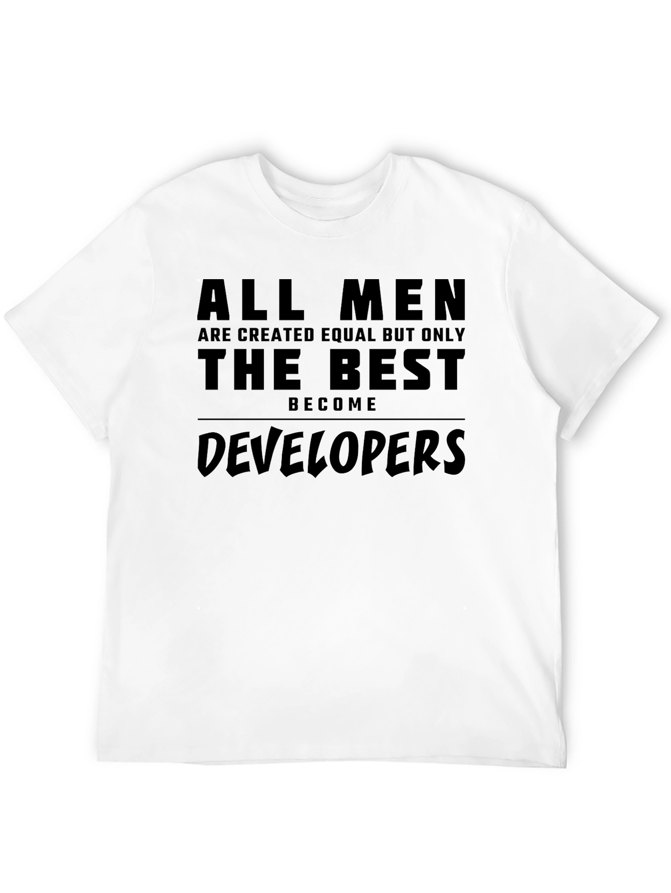 Developer T-Shirt - All Men Are Created Equal