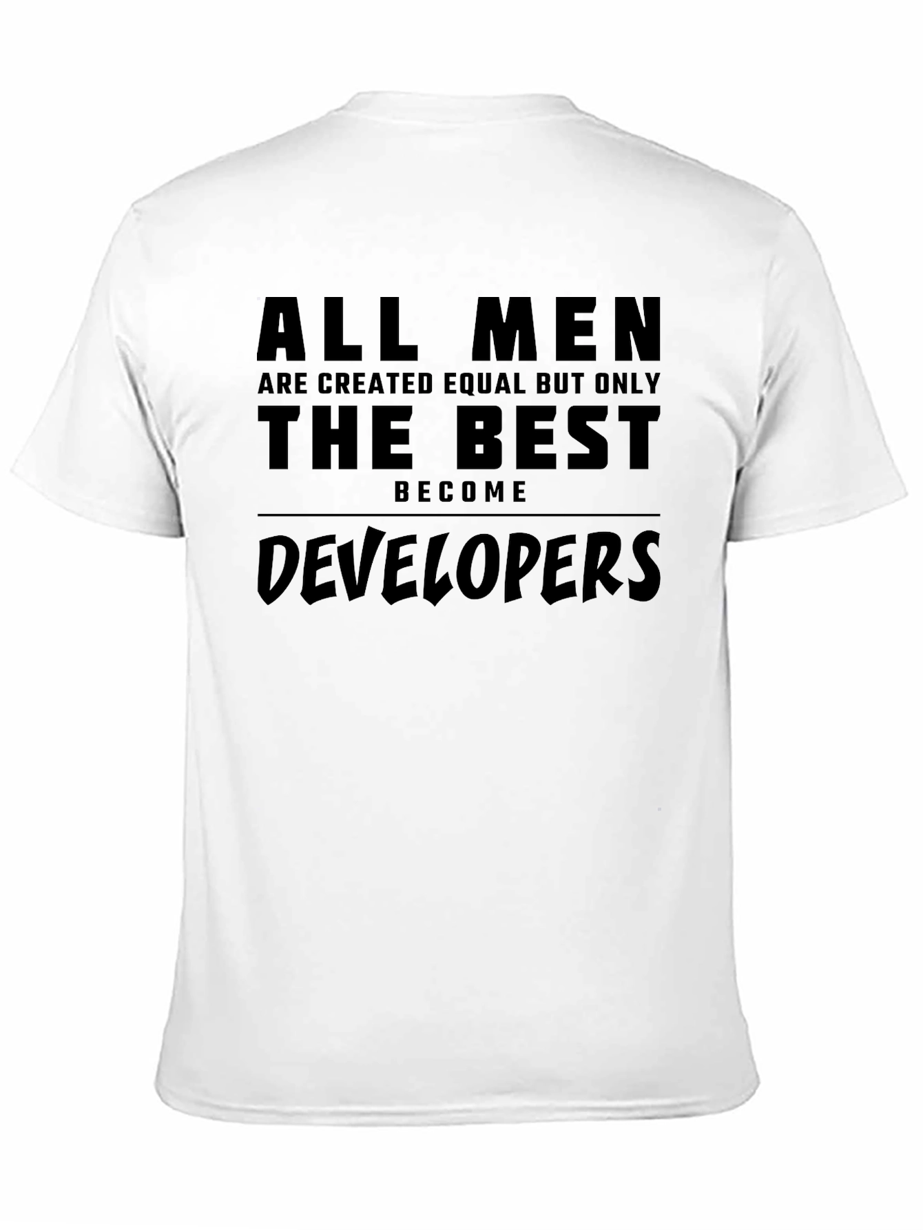 Developer T-Shirt - All Men Are Created Equal