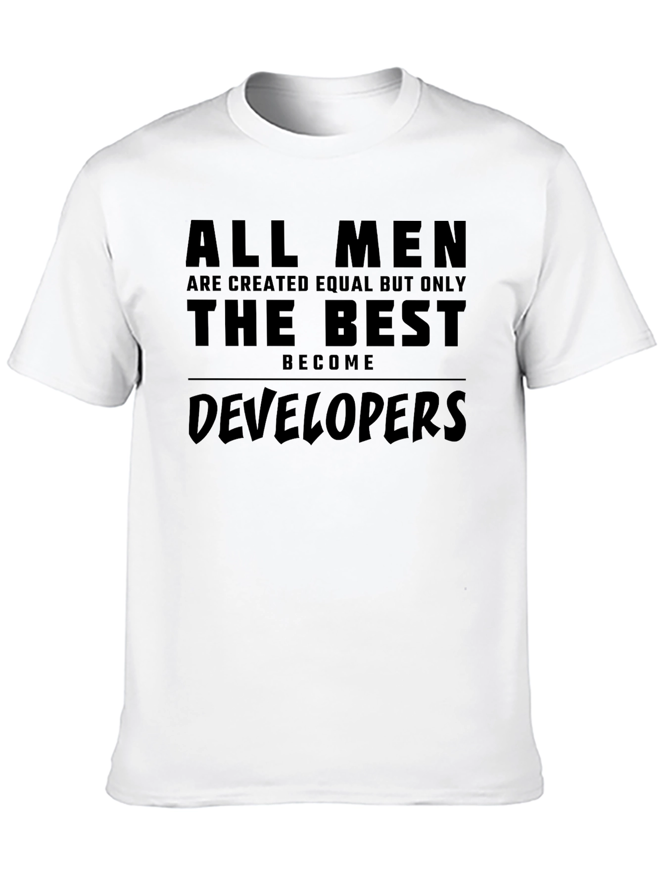 Developer T-Shirt - All Men Are Created Equal