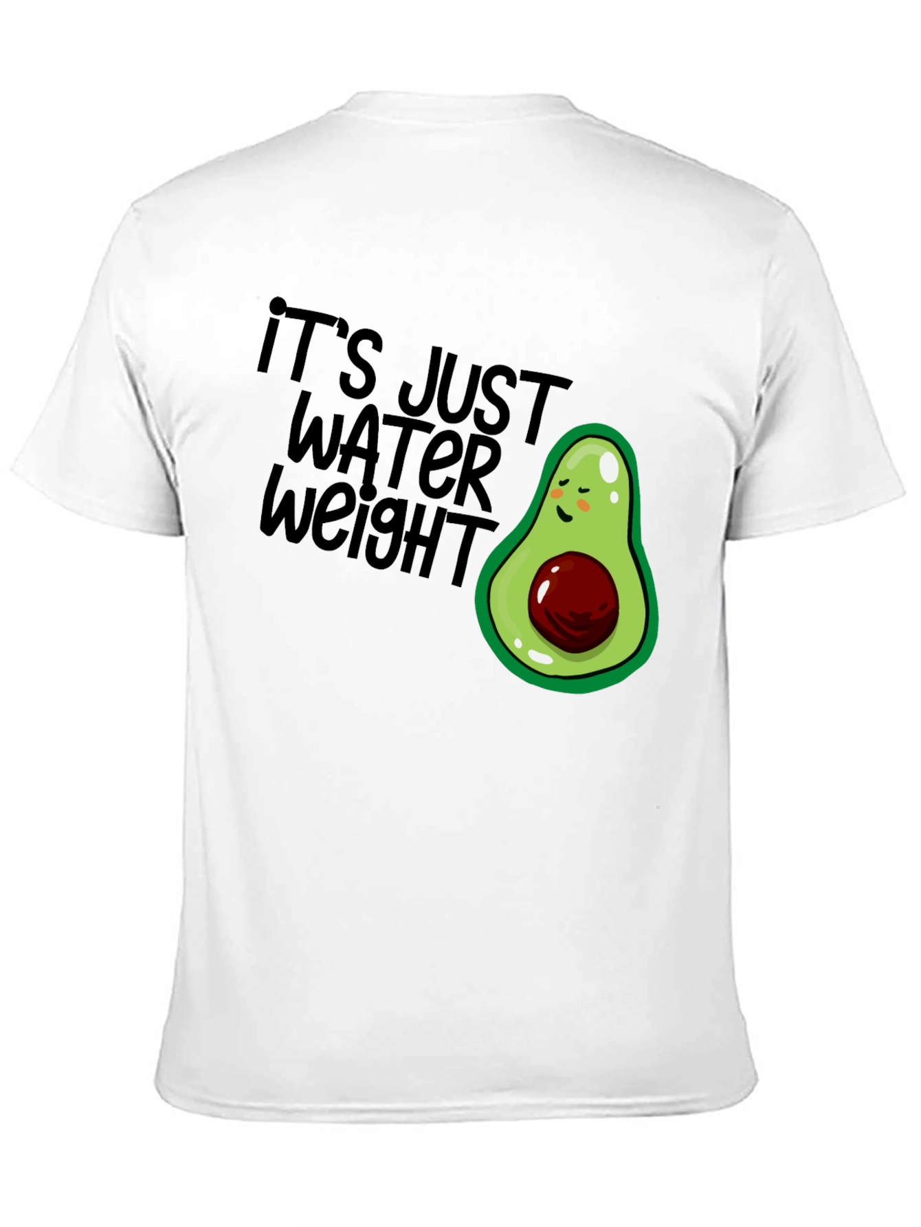 Its Just Water Weight Avocado T-Shirt