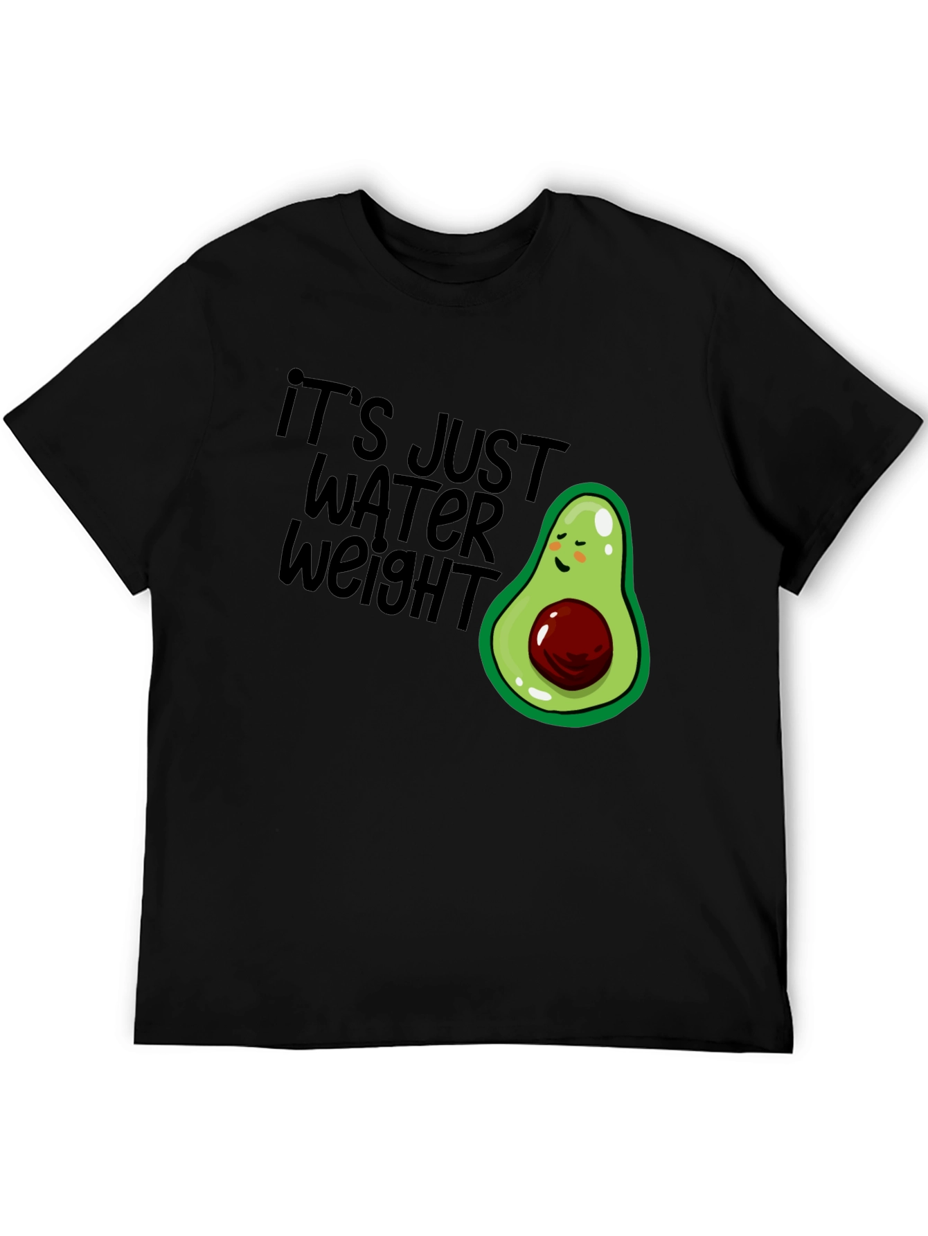 Its Just Water Weight Avocado T-Shirt