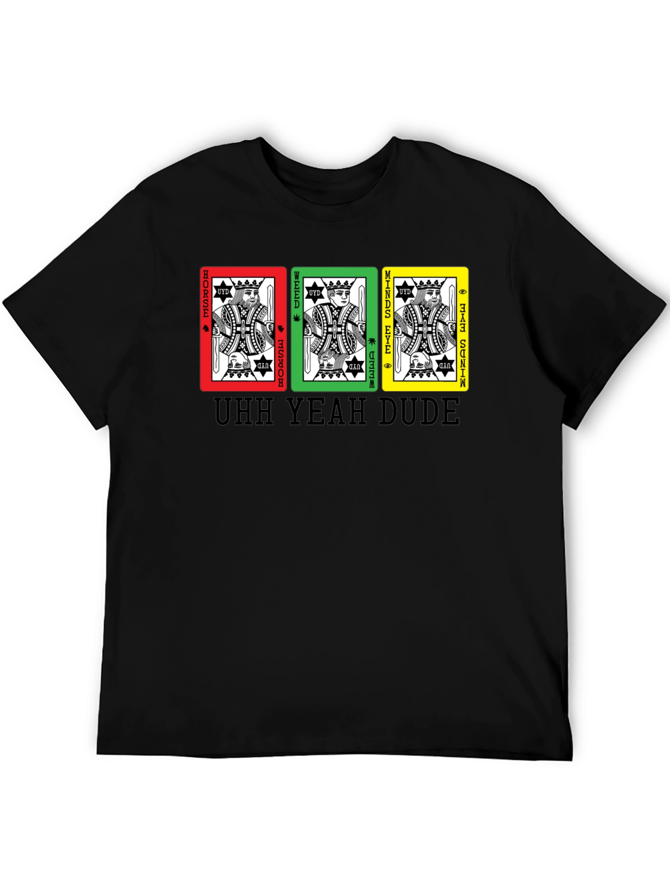 UHH YEAH DUDE T-Shirt