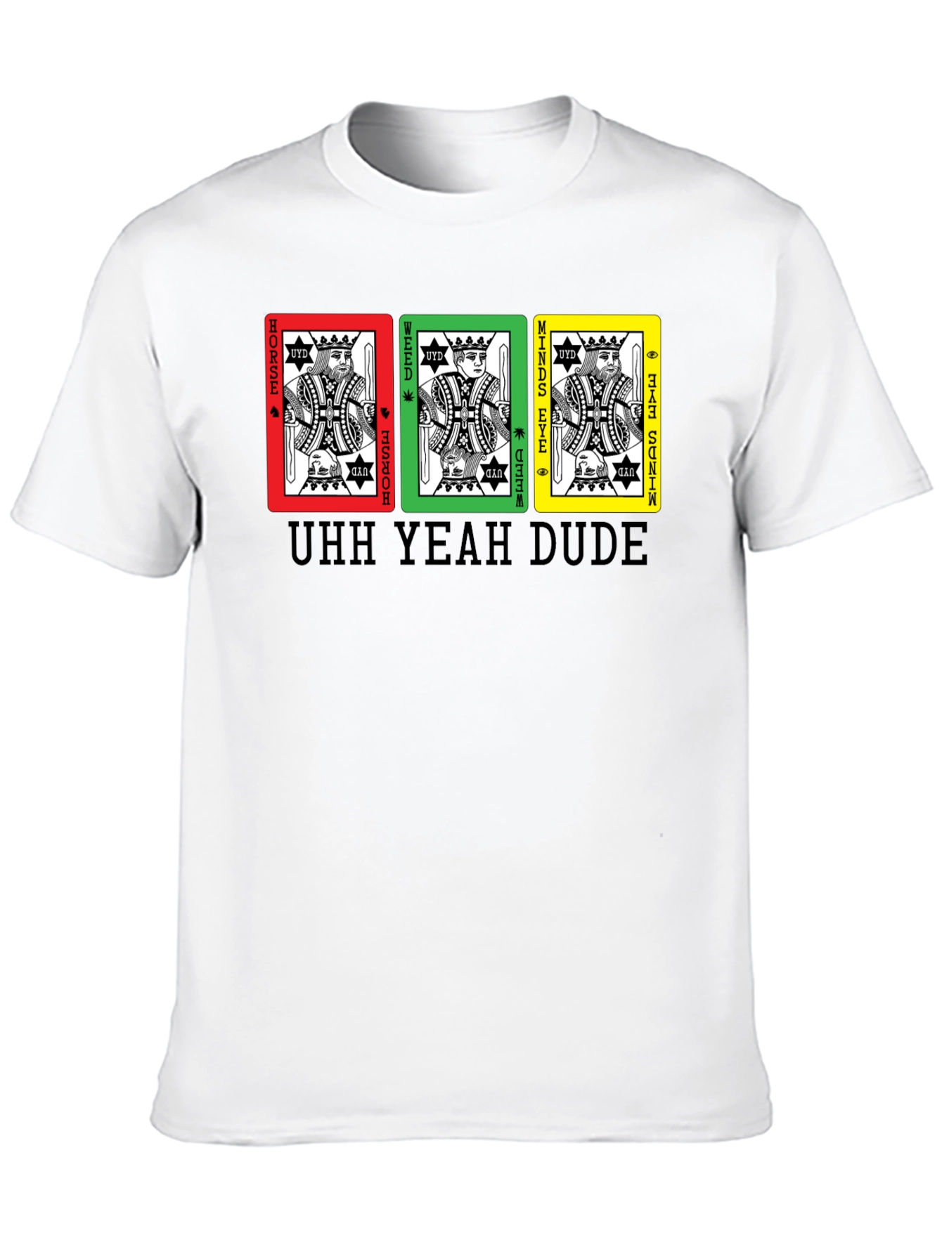 UHH YEAH DUDE T-Shirt
