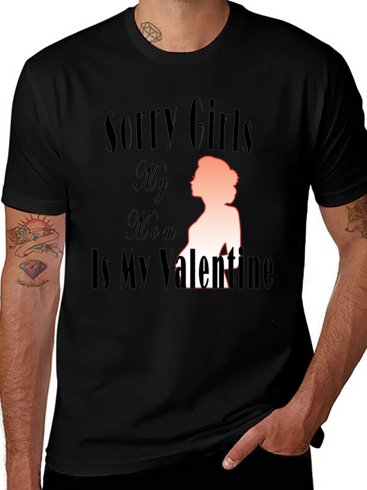Funny Valentines Day T-Shirt - Sorry Girls My Mom Is My Valentine