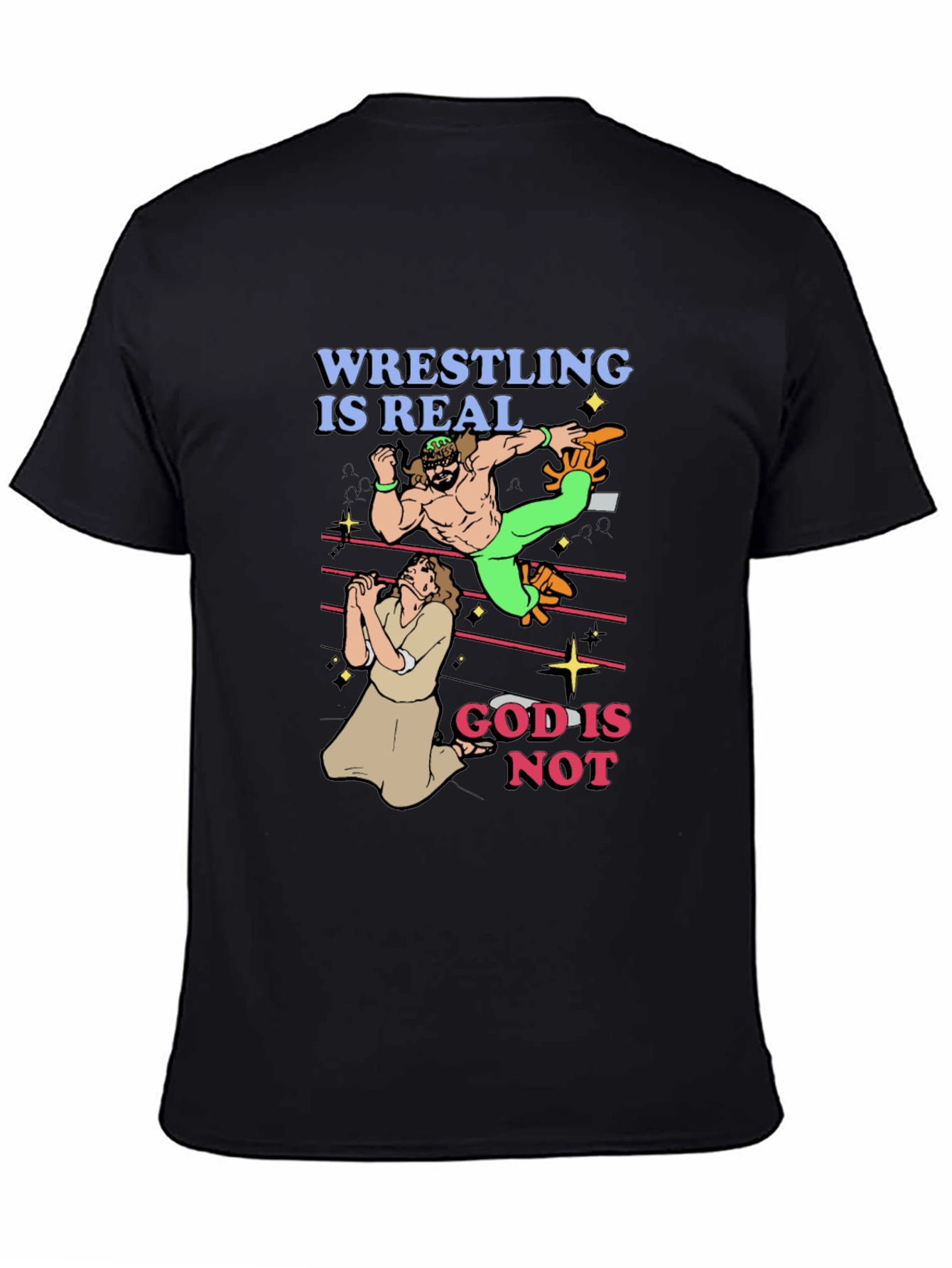 Wrestling is Real - Funny Graphic T-Shirt