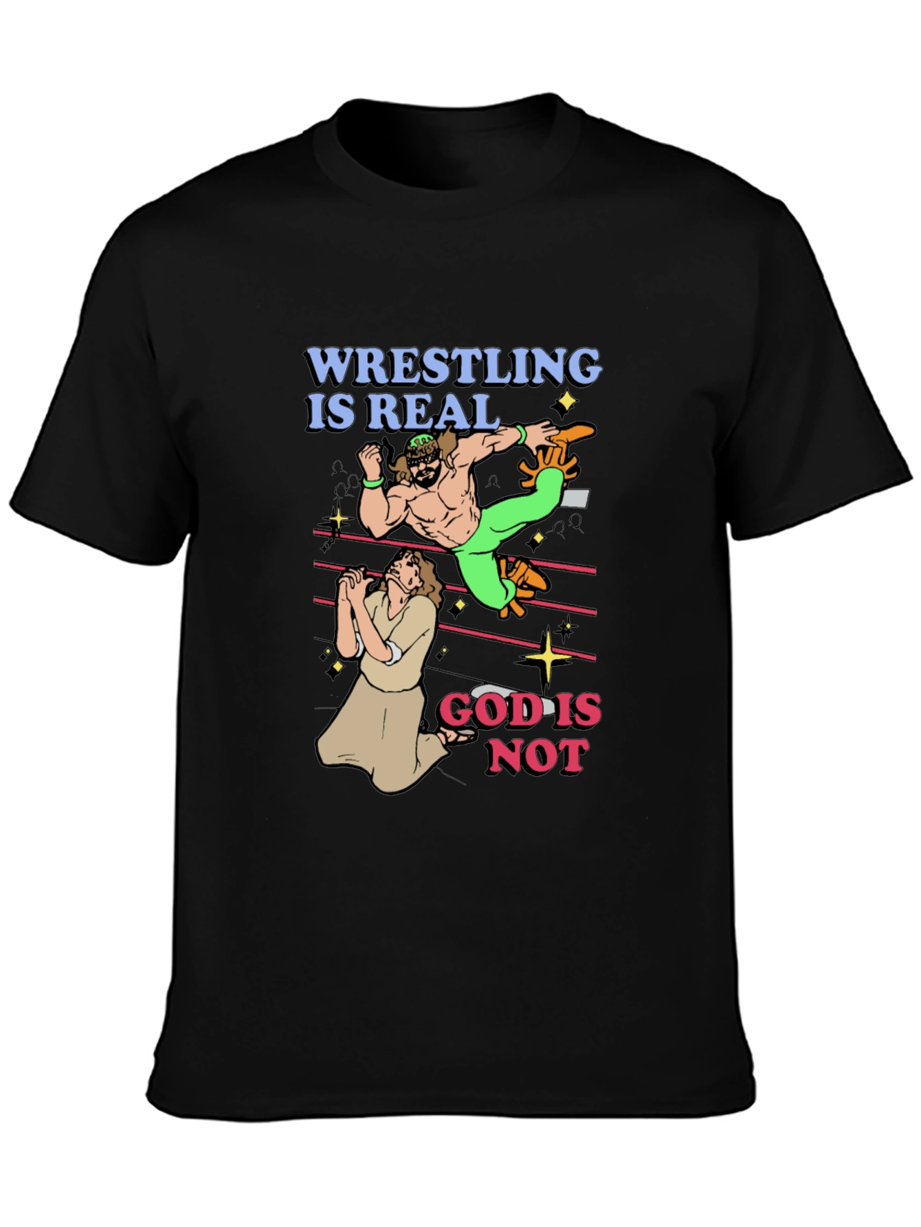 Wrestling is Real - Funny Graphic T-Shirt