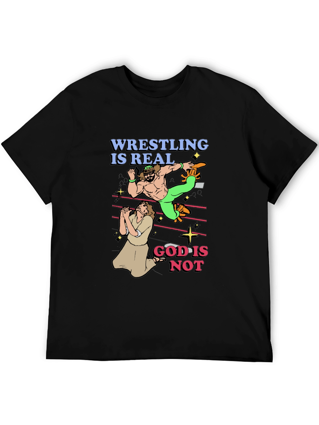 Wrestling is Real - Funny Graphic T-Shirt