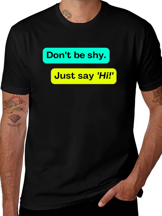 Dont Be Shy - Just Say Hi - Black T-Shirt
