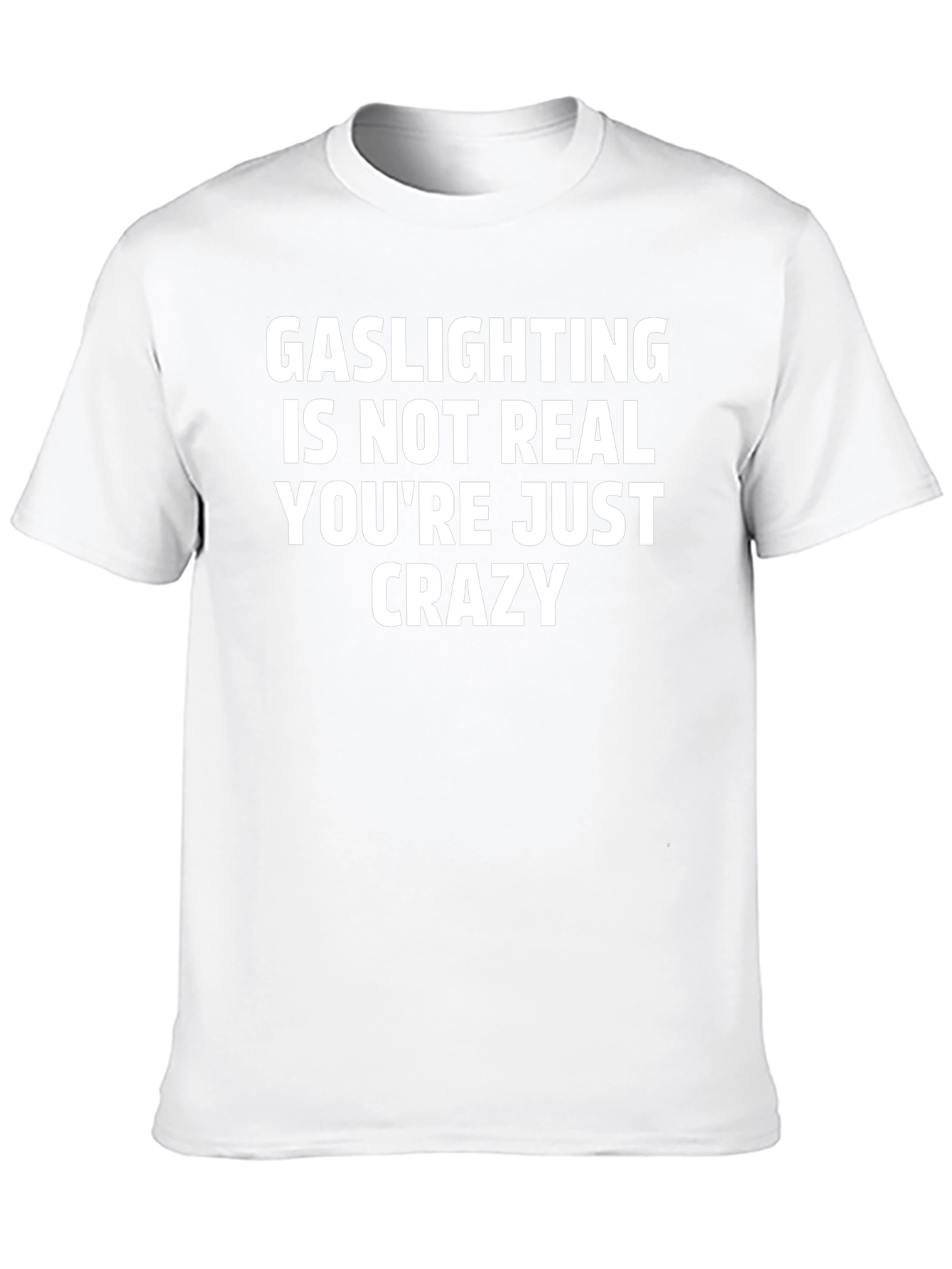 Gaslighting Is Not Real Graphic Tee