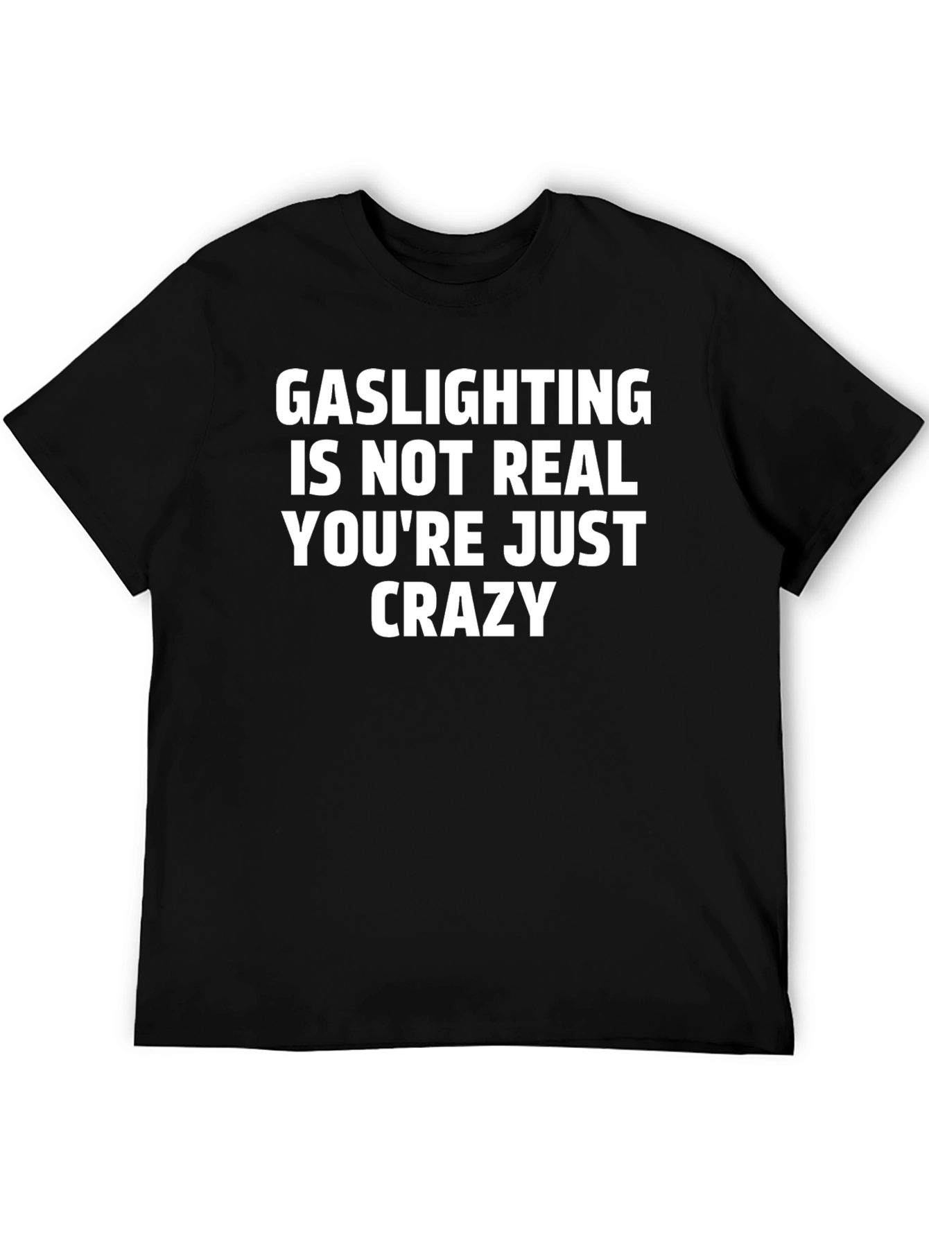Gaslighting Is Not Real Graphic Tee