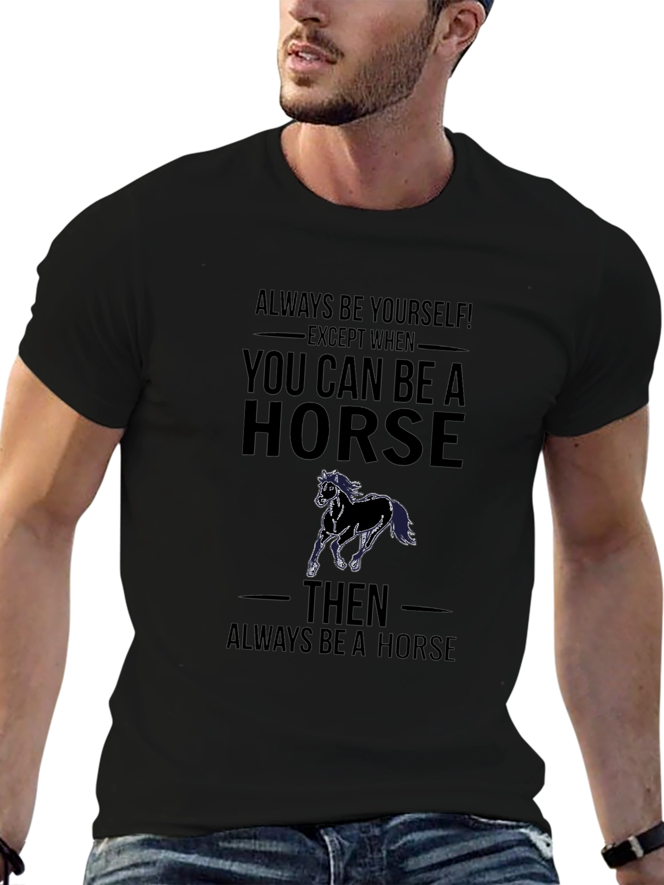 Always Be a Horse T-Shirt Funny Animal Tee