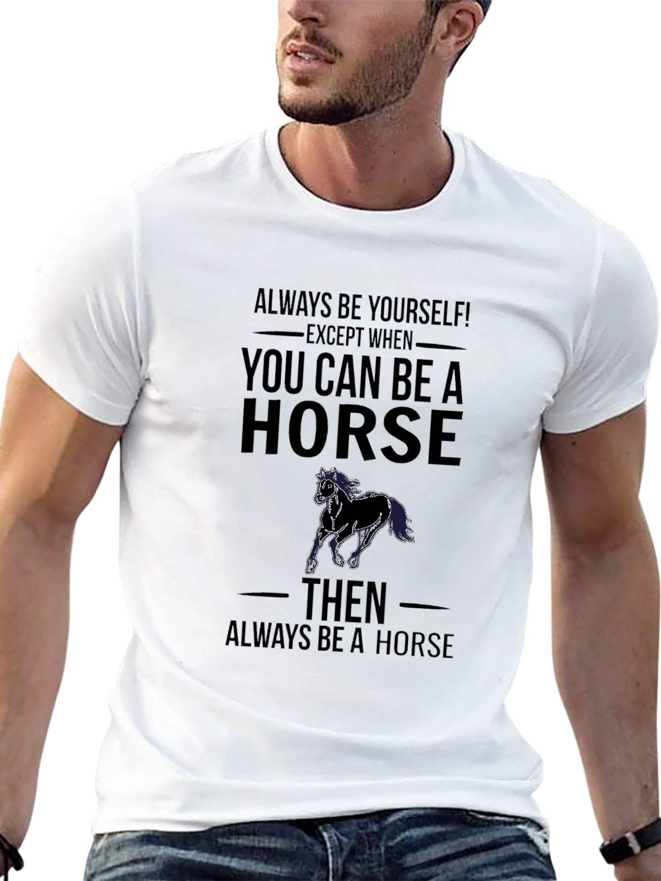Always Be a Horse T-Shirt Funny Animal Tee