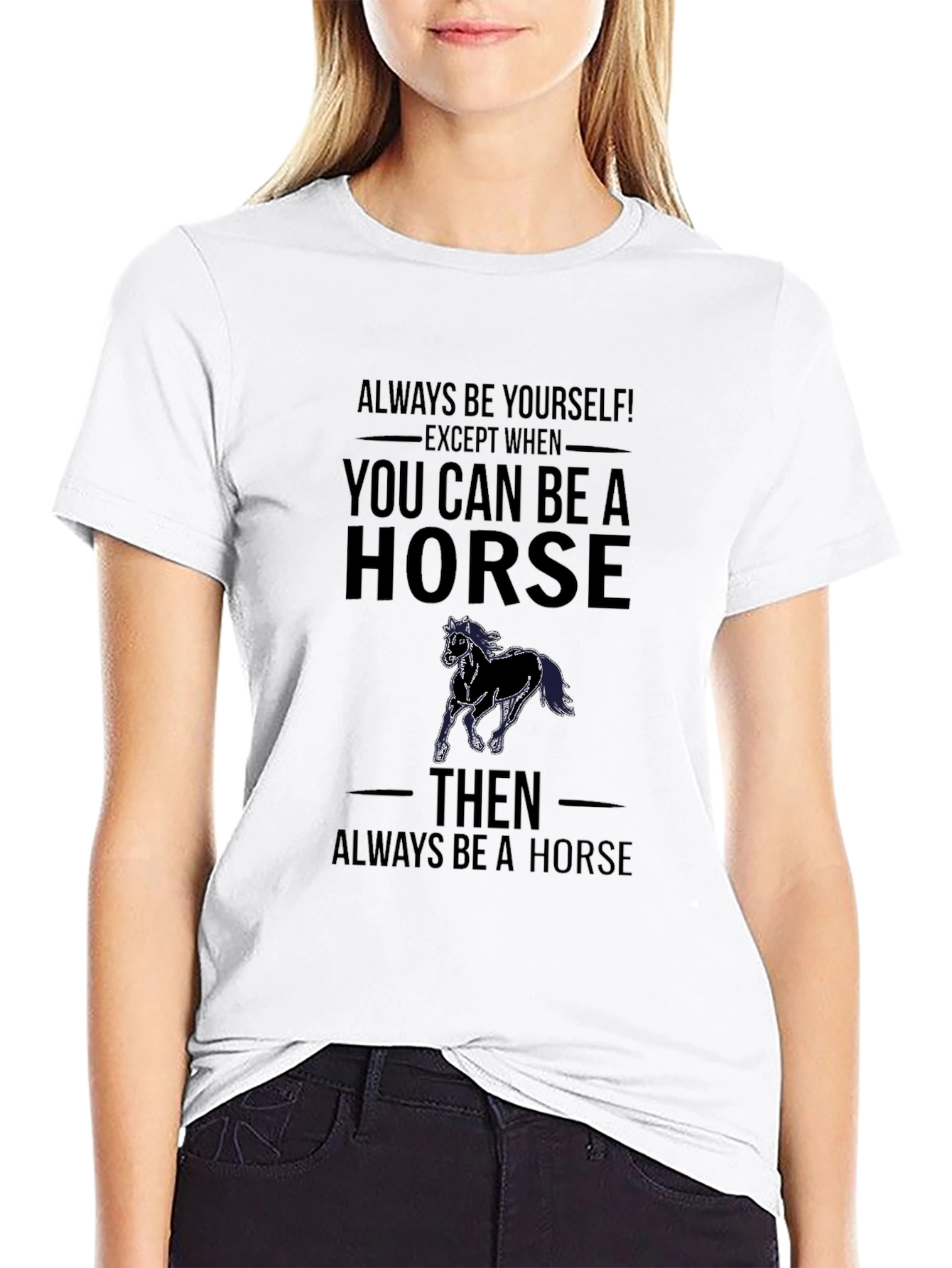 Always Be a Horse T-Shirt Funny Animal Tee